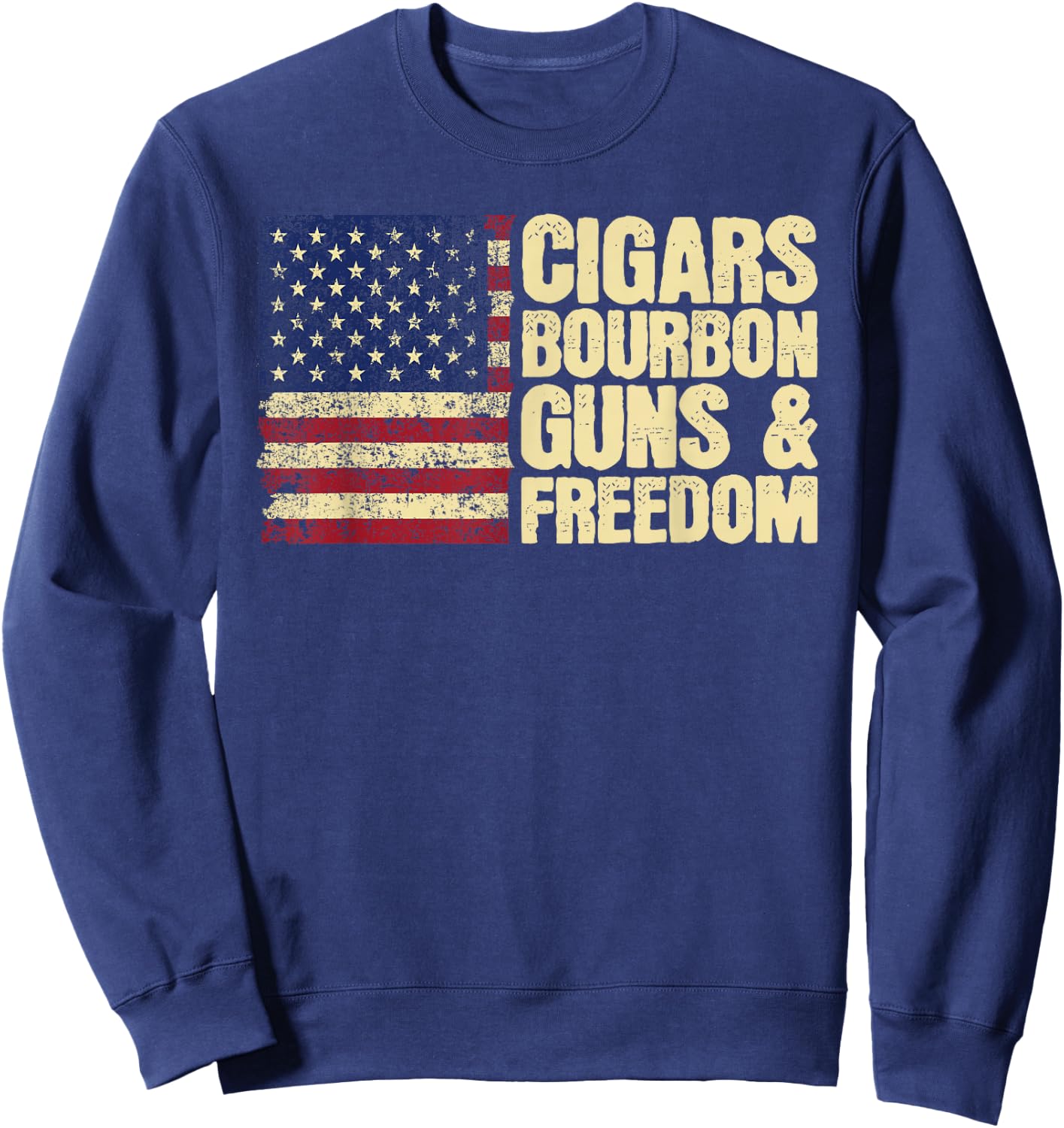 Cigars Bourbon Guns and Freedom American Flag Sweatshirt - Sweatshirt | Navy