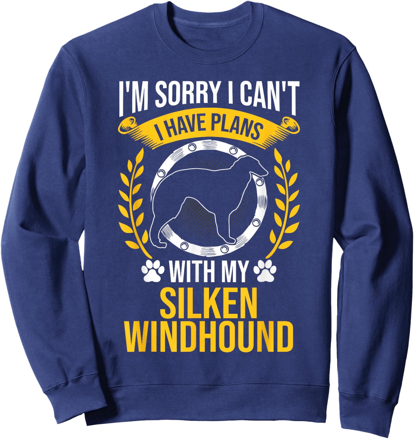 Sorry I Have Plans With My Silken Windhound Dog Lover Sweatshirt - Sweatshirt | Navy