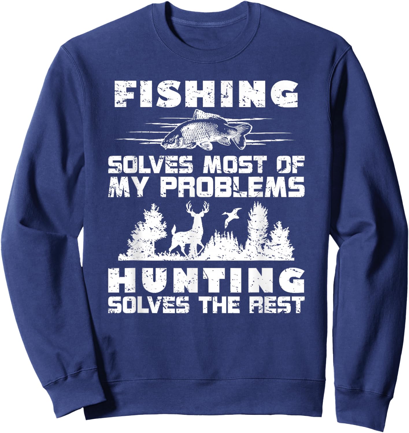 Fishing Solves Most of My Problems Hunting the Rest Fishing Sweatshirt - Sweatshirt | Navy