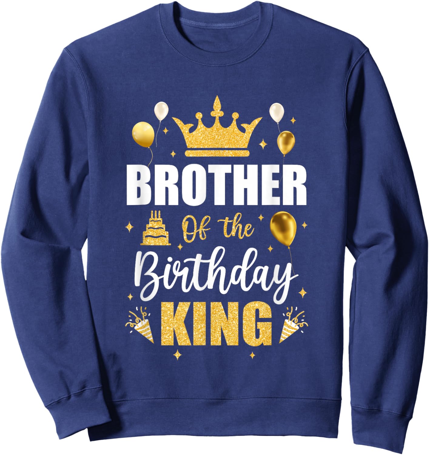 Brother Of The Birthday King Boys Men Bday Party Sweatshirt - Sweatshirt | Navy