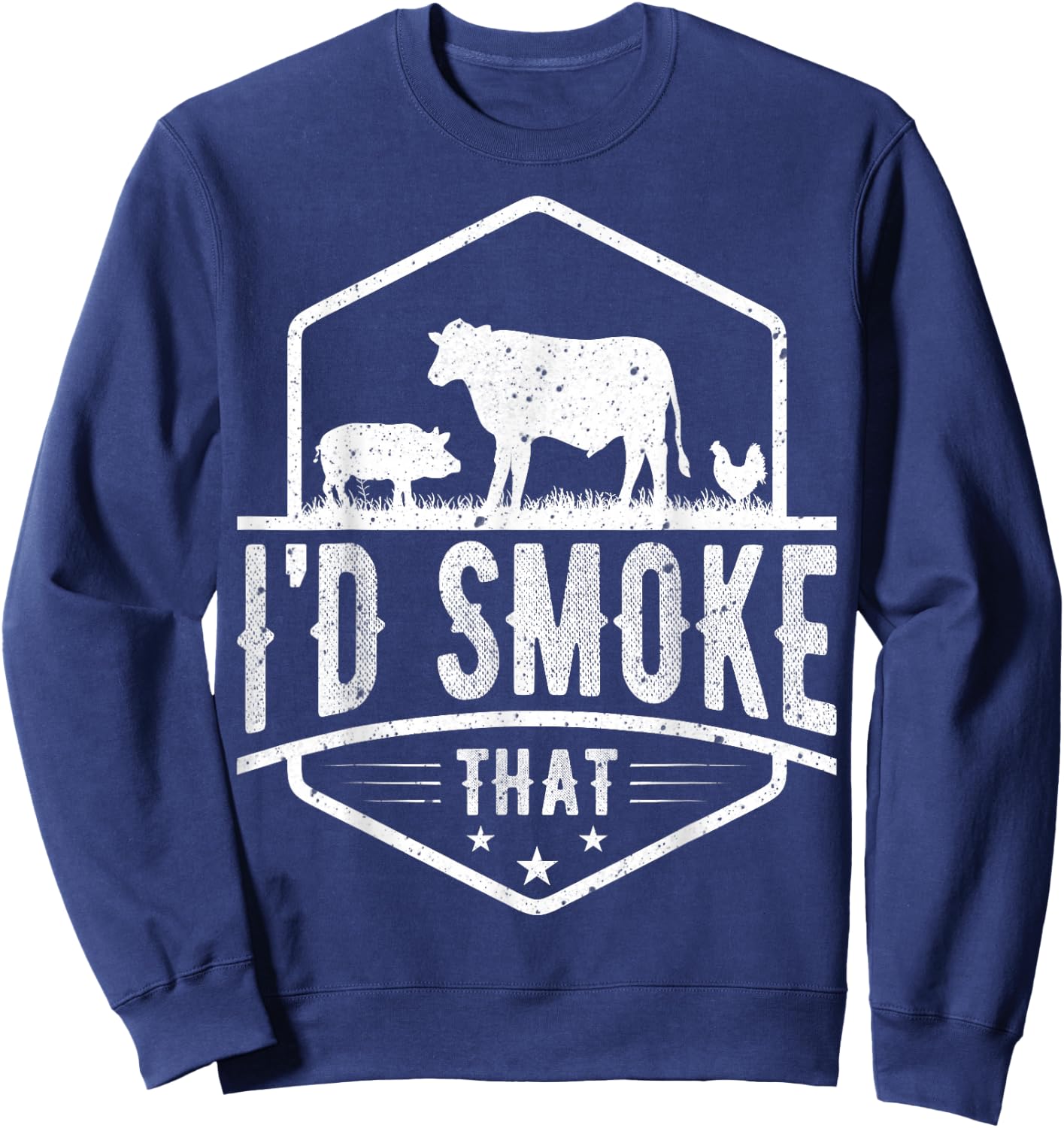 I'd Smoke That - Chicken Pig Cow Barbecue Grilling BBQ Lover Sweatshirt - Sweatshirt | Navy