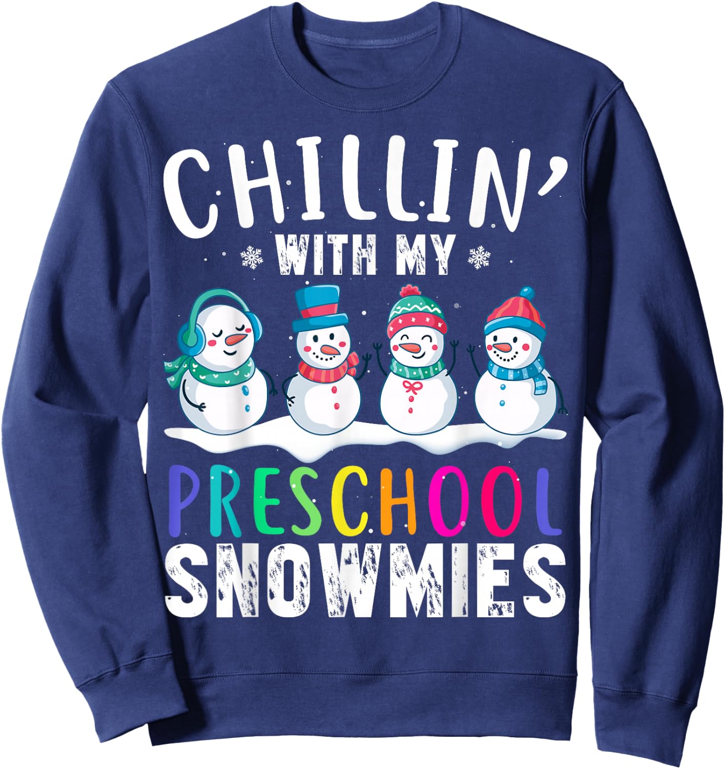 Chillin With My Preschool Snowmies Funny Xmas Snowman Sweatshirt - Sweatshirt | Navy
