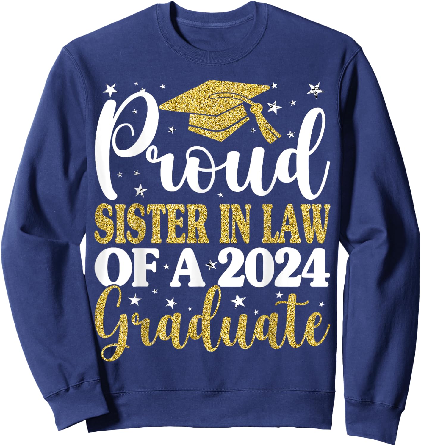 Proud Sister In Law Of A 2024 Graduate Graduation Family Sweatshirt - Sweatshirt | Navy