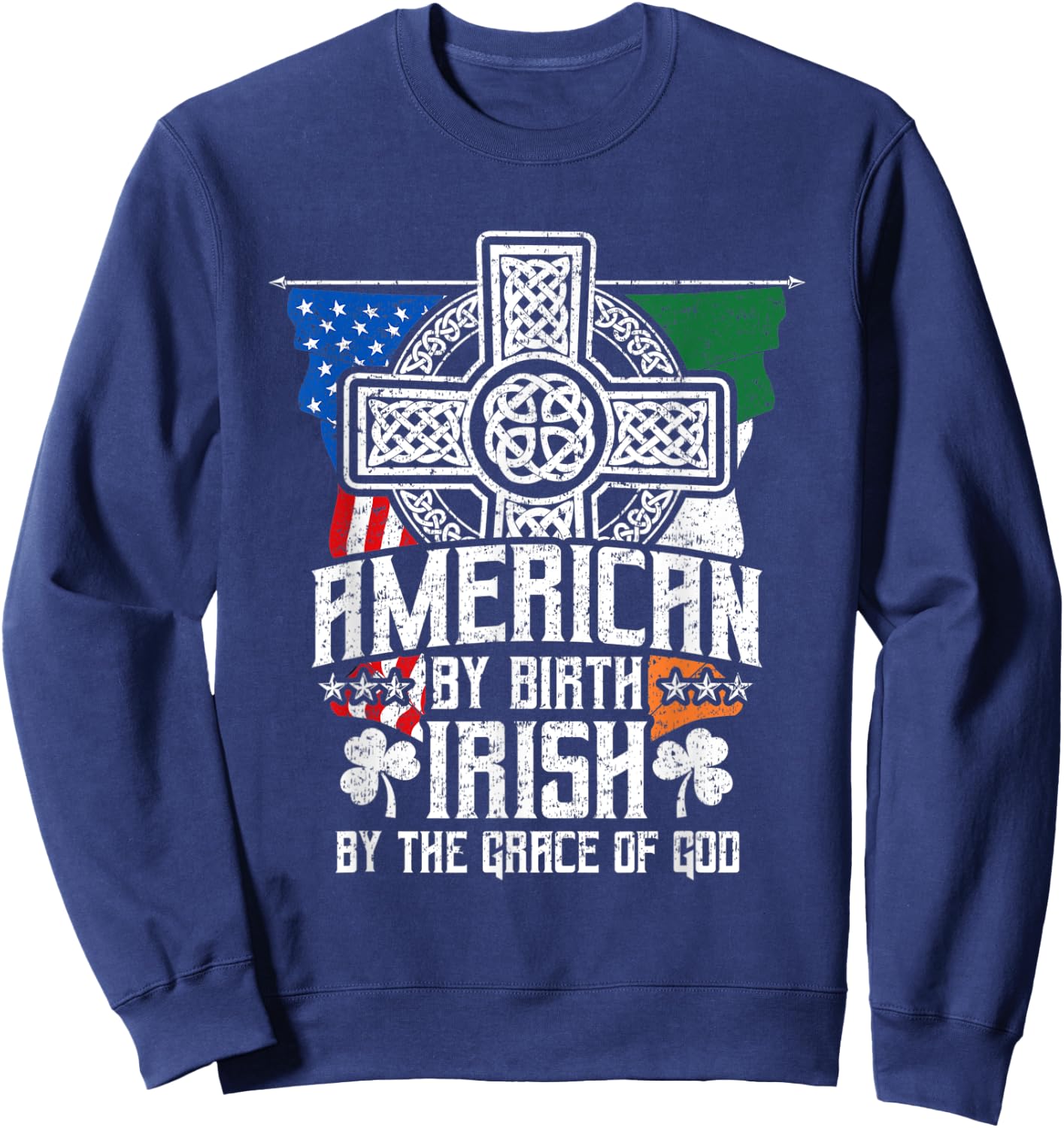 American By Birth Irish By The Grace Of God High Cross Sweatshirt - Sweatshirt | Navy
