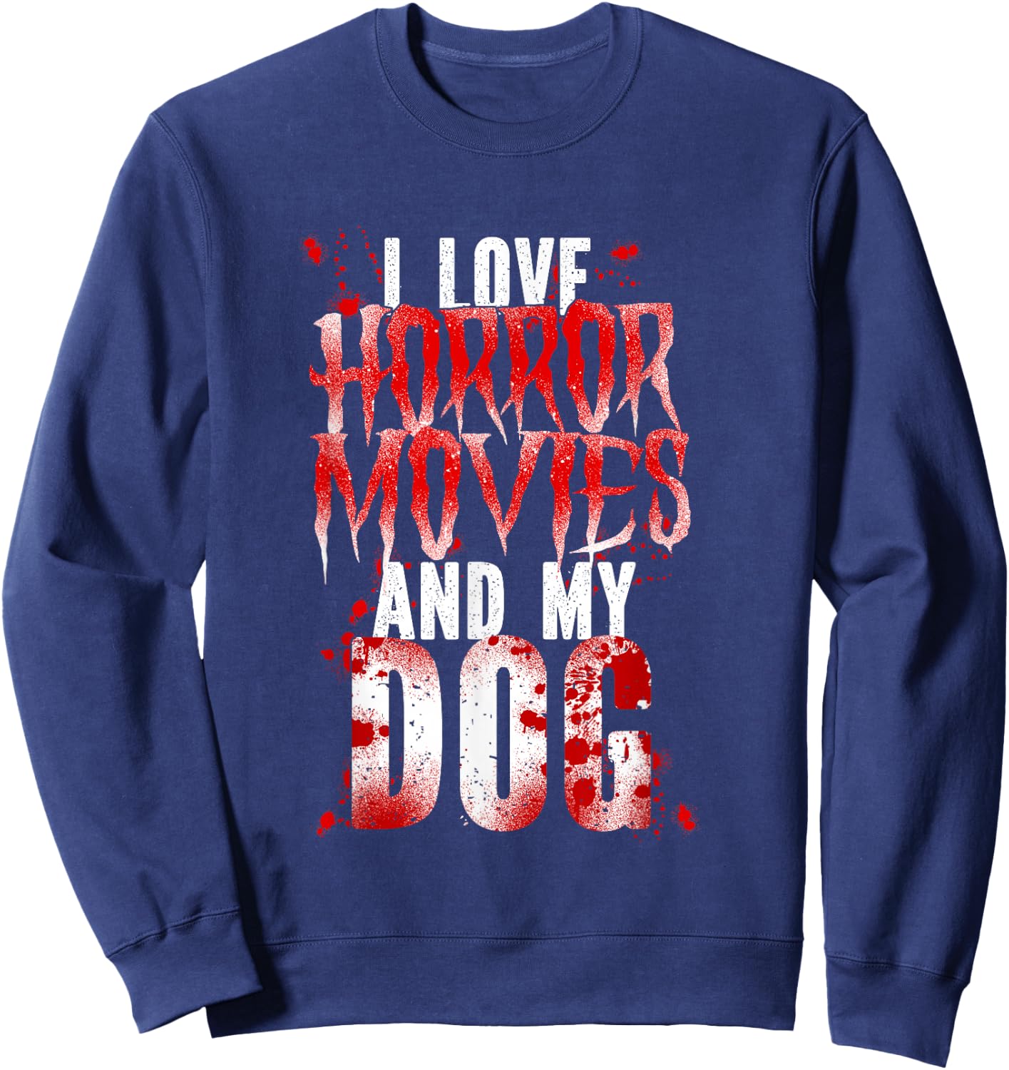 Scary I Love Horror Movies And My Dog Sweatshirt - Sweatshirt | Navy