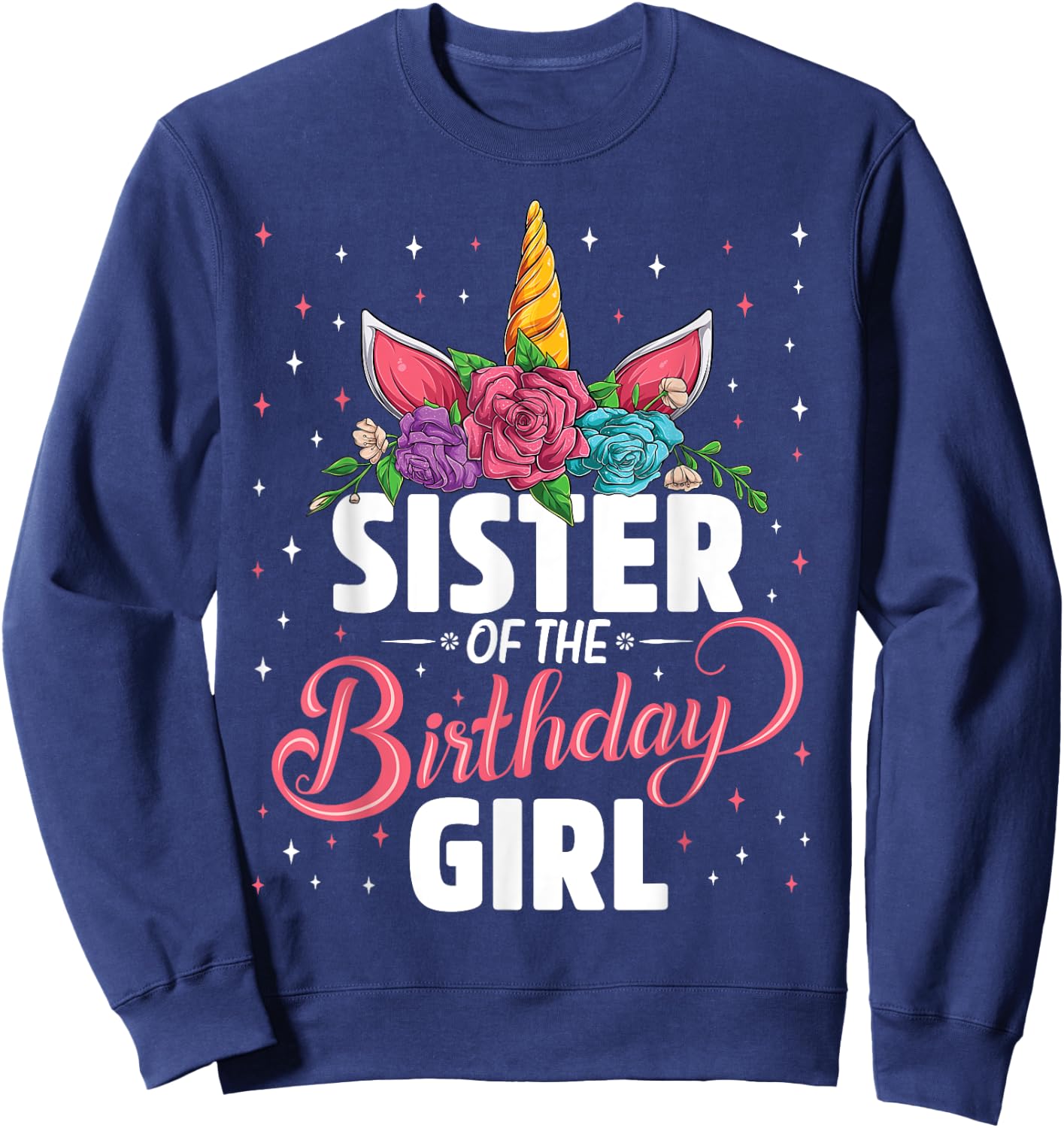 Sister Of The Birthday Girl Unicorn Girls Family Matching Sweatshirt - Sweatshirt | Navy
