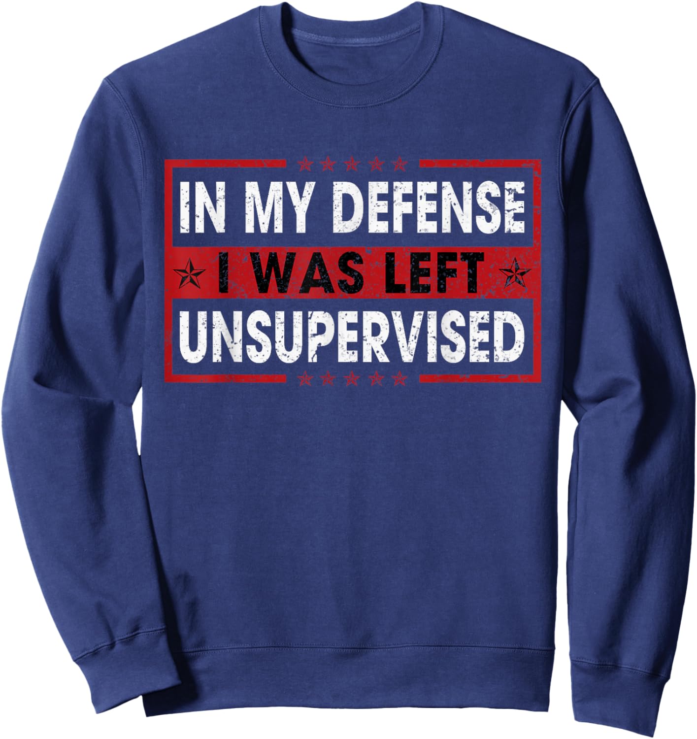 Funny Saying In My Defense I Was Left Unsupervised Retro Sweatshirt - Sweatshirt | Navy