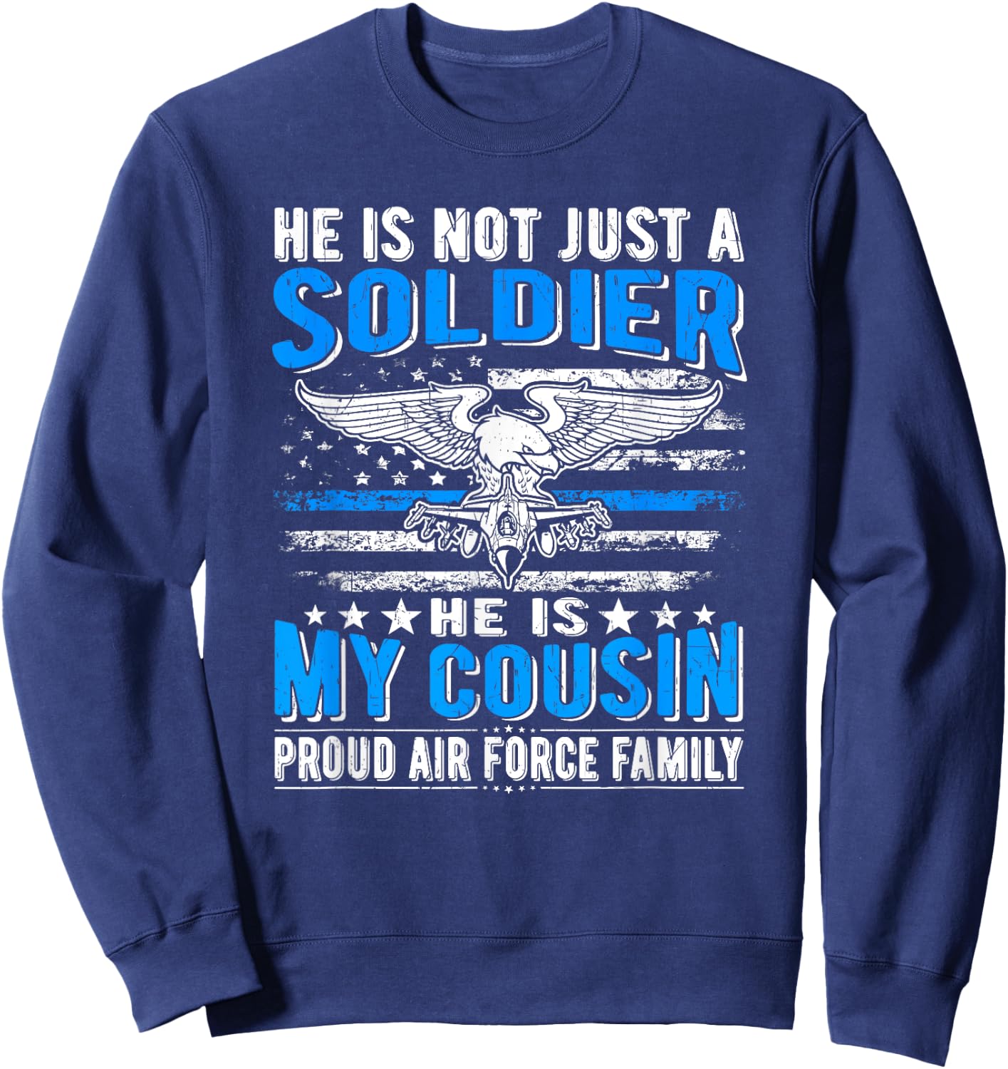 My Cousin Is A Soldier Airman Proud Air Force Family Gifts Sweatshirt - Sweatshirt | Navy