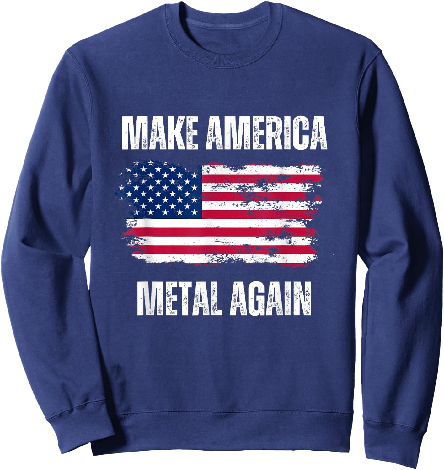 Make America Metal Again - Funny Patriotic USA Elections Sweatshirt - Sweatshirt | Navy