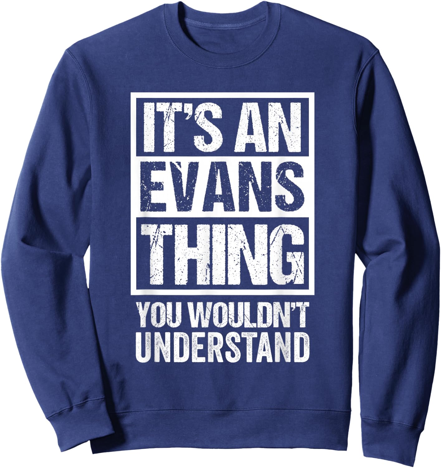It's An Evans Thing You Wouldn't Understand Sweatshirt - Sweatshirt | Navy