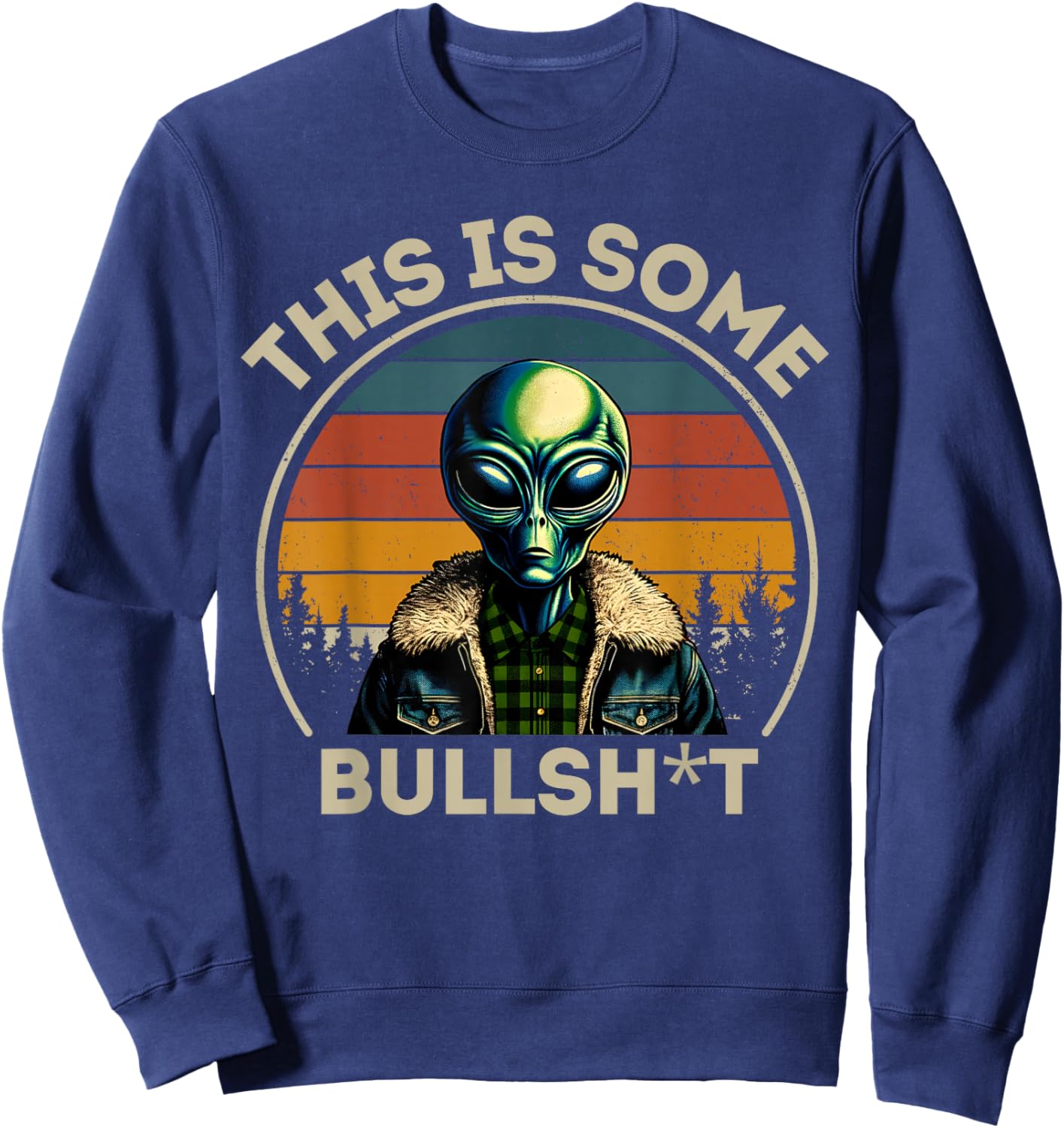 This Is Some Bullshit Resident Funny Swearing Alien Science Sweatshirt - Sweatshirt | Navy