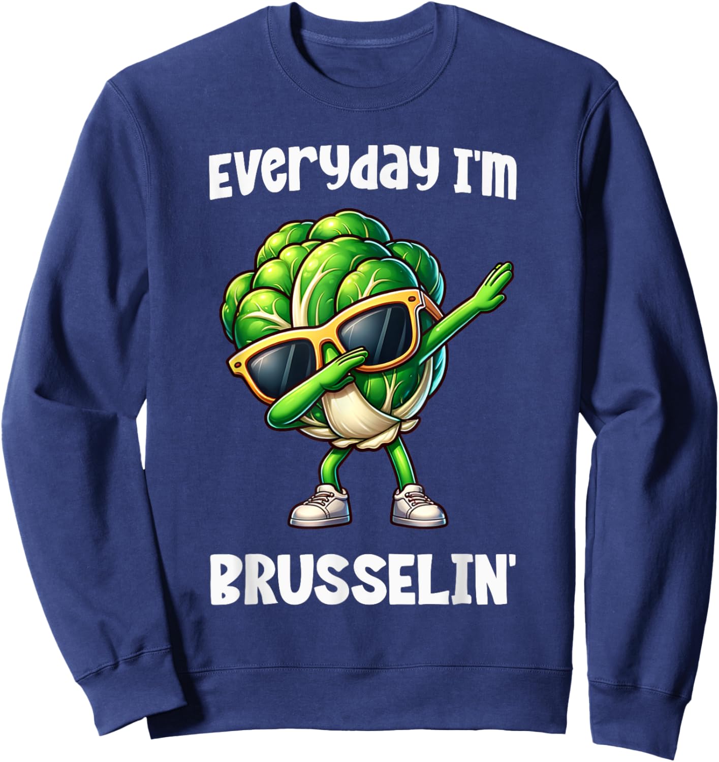 Everyday I'm Brusselin Dabbing Brussel Sprout Funny Vegan Sweatshirt - Sweatshirt | Navy