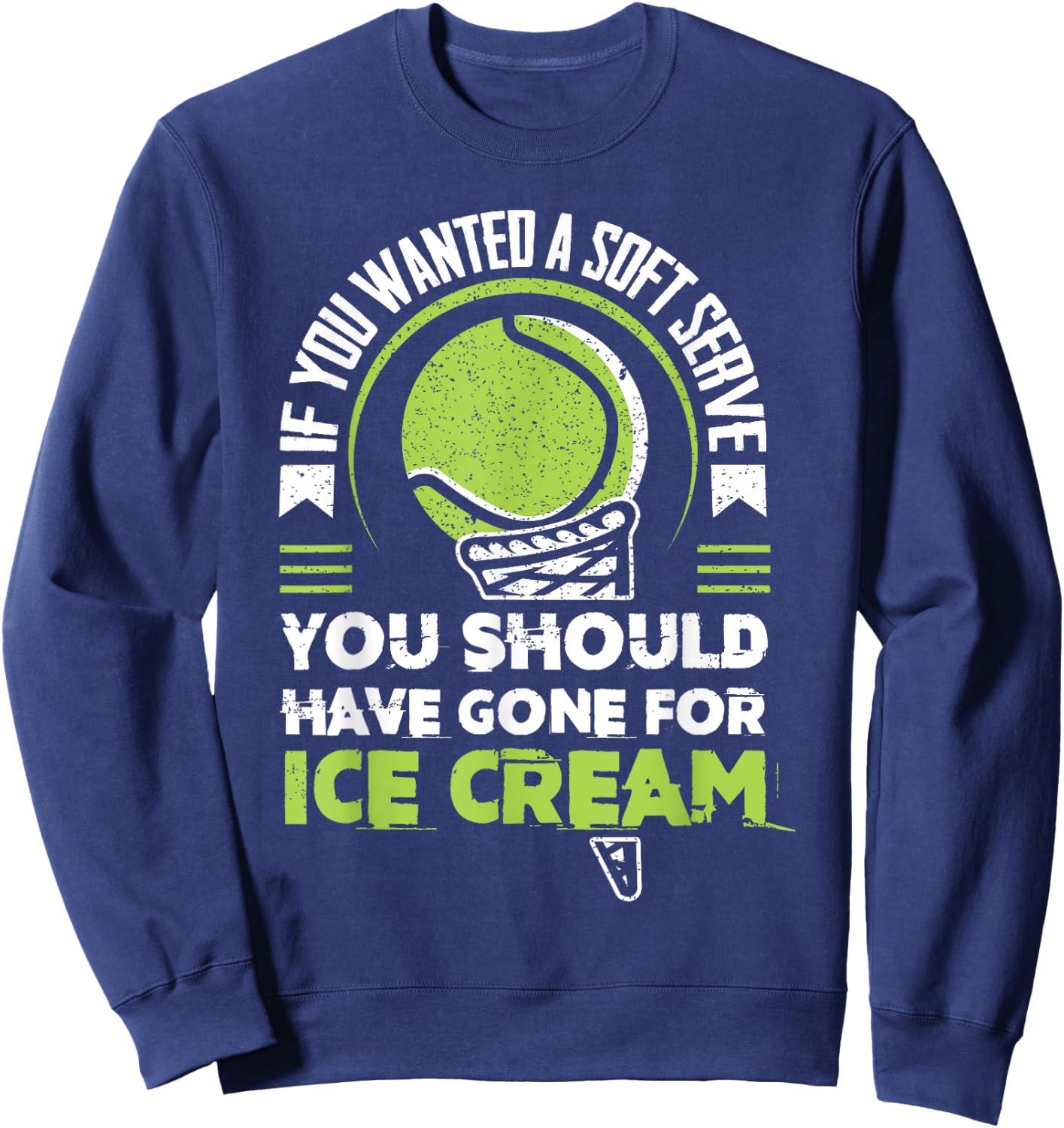 Funny If You Wanted A Soft Serve For Tennis Fans Tennis Sweatshirt - Sweatshirt | Navy