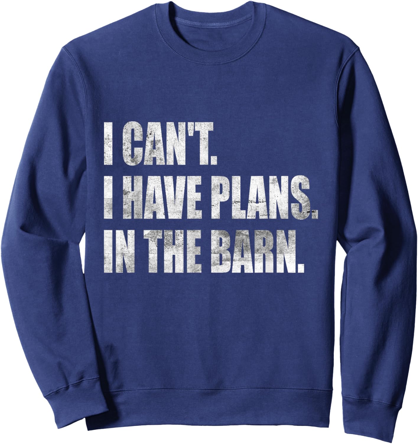 I Can't I Have Plans In The Barn Sweatshirt - Sweatshirt | Navy