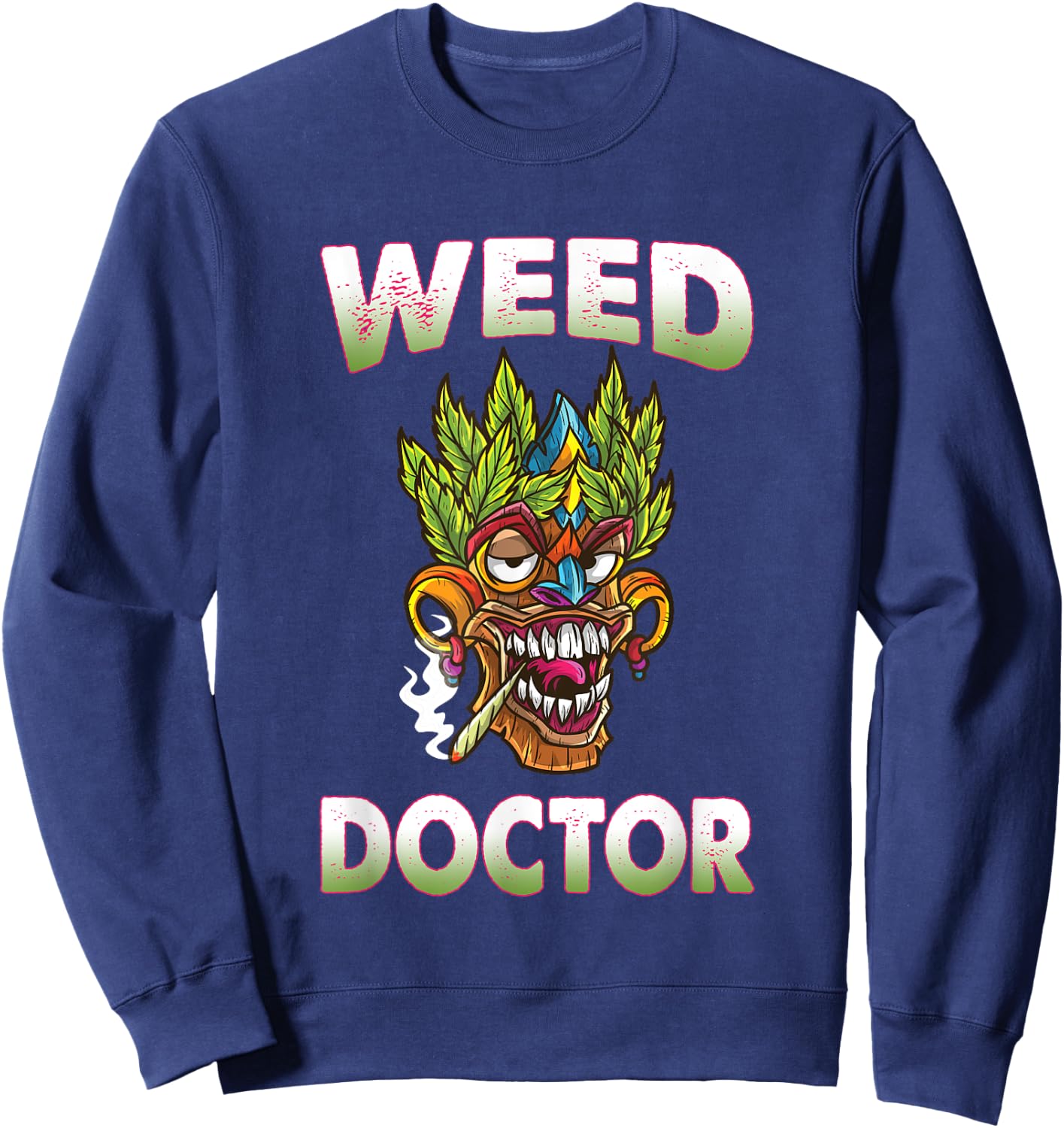 Weed Doctor 420 Marijuana Cannabis Pot Weed Funny Cool Sweatshirt - Sweatshirt | Navy