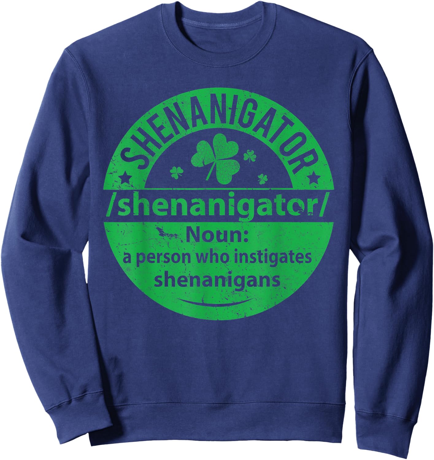 Shenanigator Definition Shenanigans St Patty's Day Sweatshirt - Sweatshirt | Navy