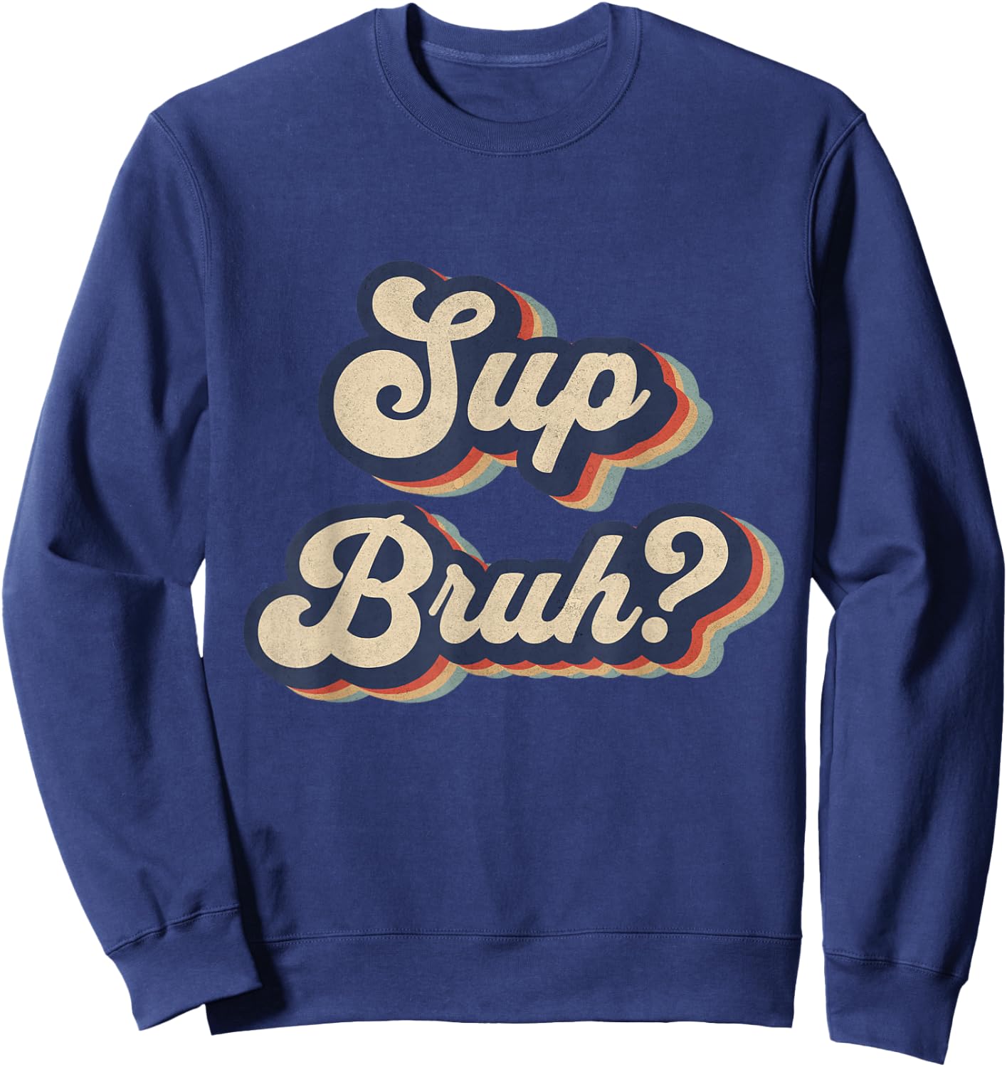 Sup Bruh Funny Saying Slang Meme Retro Design Sweatshirt - Sweatshirt | Navy