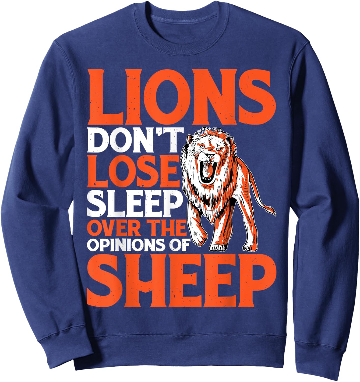 Lions Don't Lose Sleep Over The Opinions Of Sheep Sweatshirt - Sweatshirt | Navy