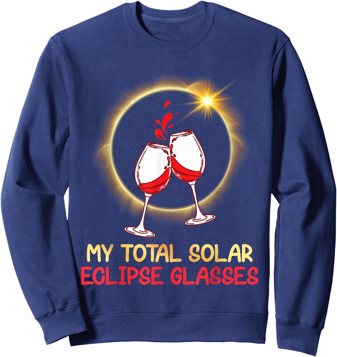 Drinking Wine And Watching My Total Solar Eclipse Glasses Sweatshirt - Sweatshirt | Navy