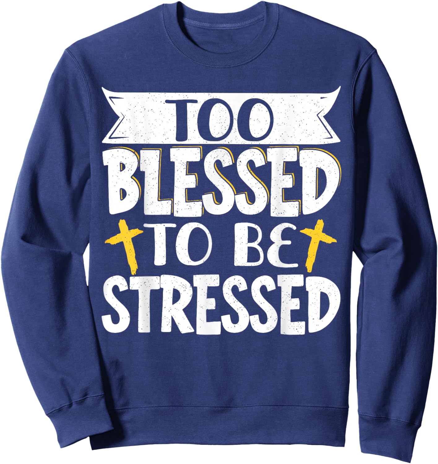 Too Blessed To Be Stressed Sweatshirt - Sweatshirt | Navy