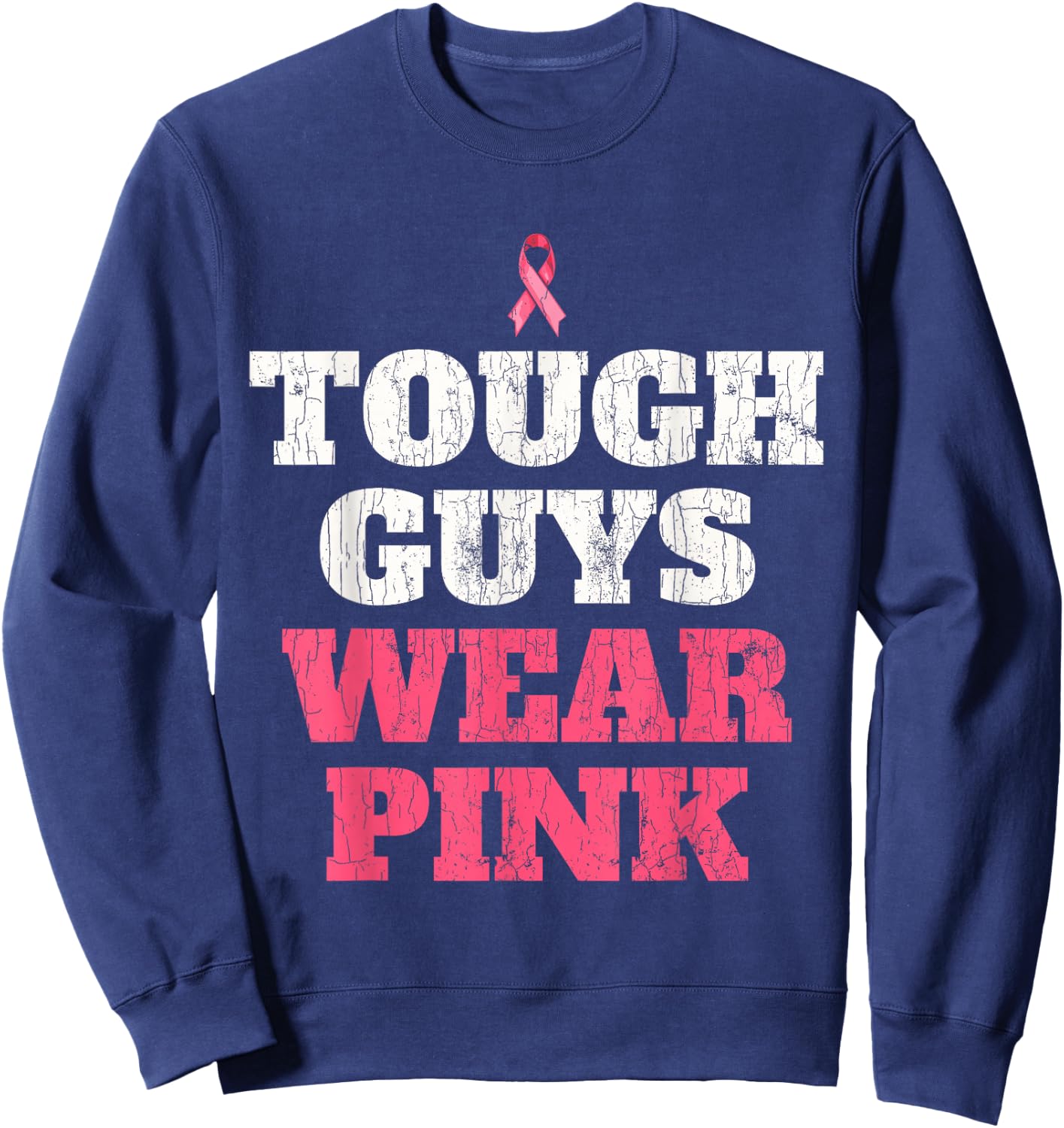 Breast Cancer Awareness Tough Guys Wear Pink Sweatshirt - Sweatshirt | Navy