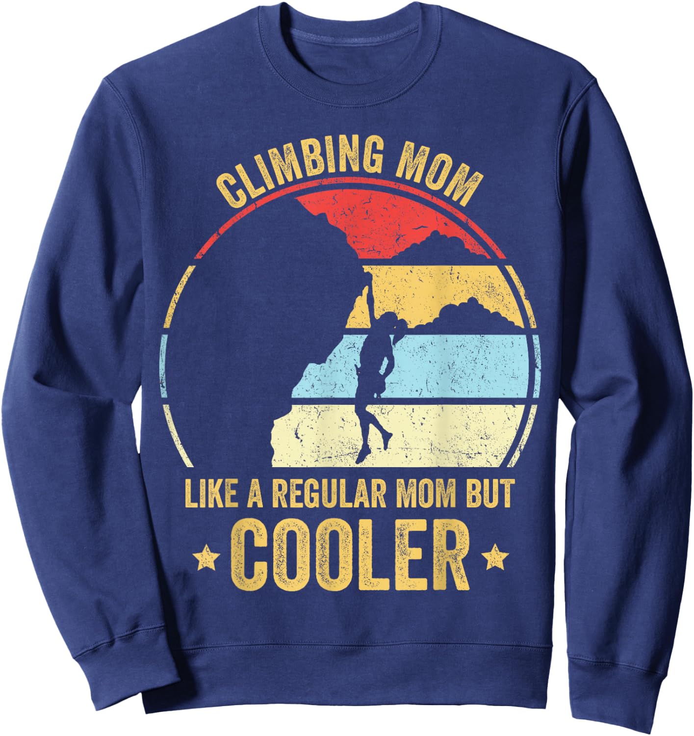 Climbing Mom Like A Regular Mom But Cooler Rock Climbing Mom Sweatshirt - Sweatshirt | Navy