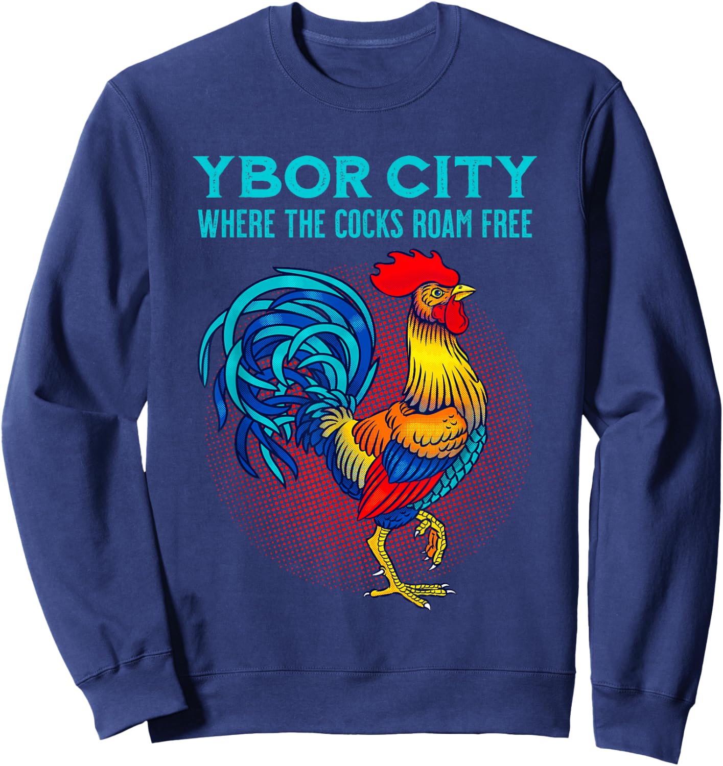 Ybor City Tampa Chicken Where The Cocks Roam Free Sweatshirt - Sweatshirt | Navy