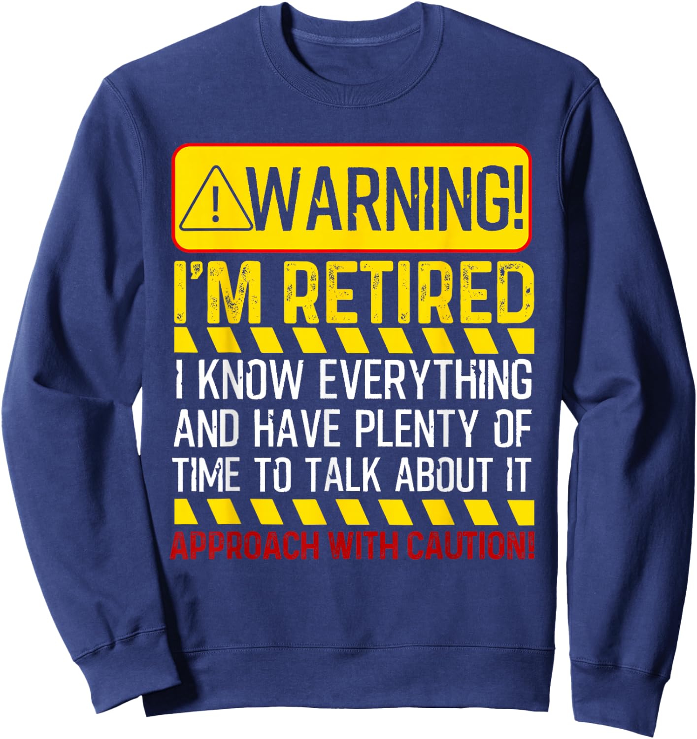 Cute Retiring Employee Humor Quote Lover Designs Funny Retirement Gift Men Women Retiree Warning I'm Retired Sweatshirt - Sweatshirt | Navy