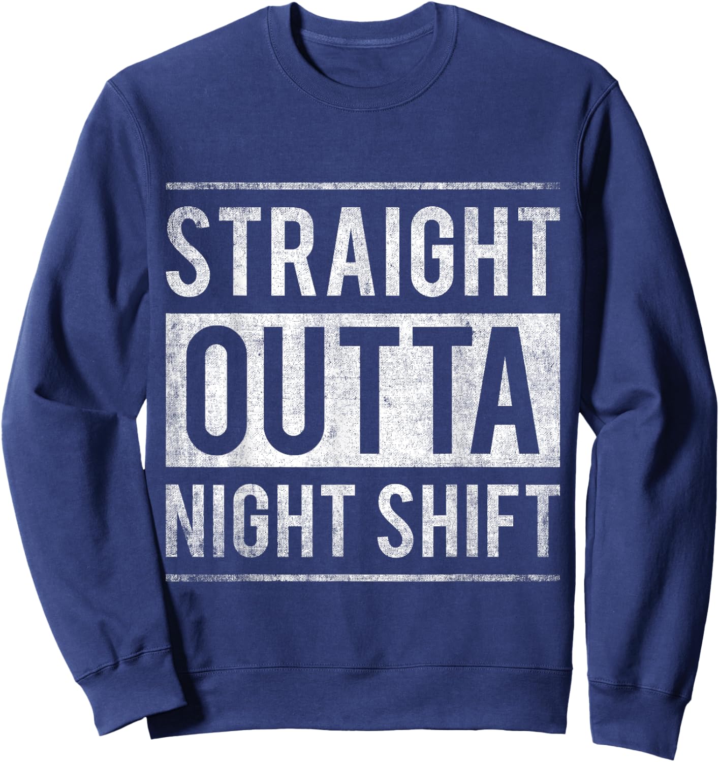 Straight Outta Night Shift Nurse Sweatshirt - Sweatshirt | Navy