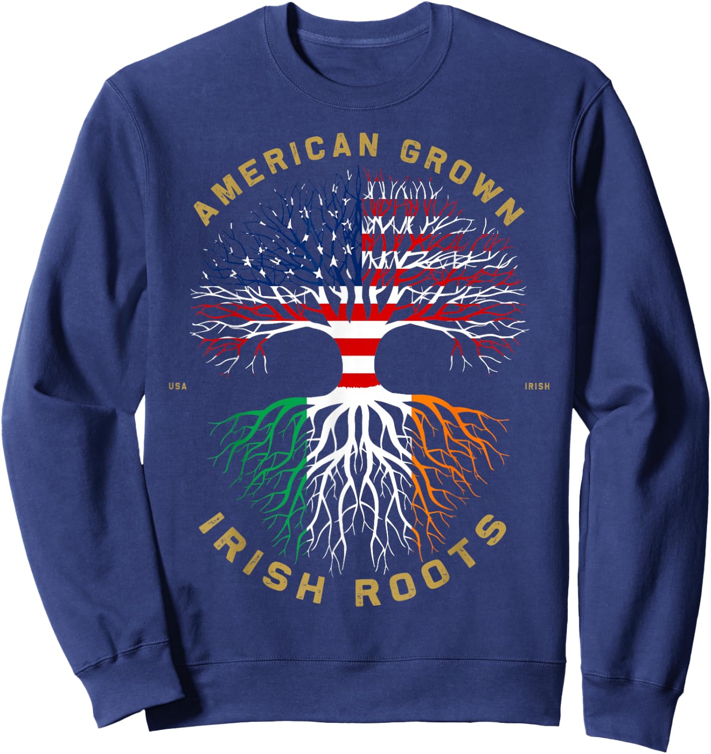American Grown with Irish Roots Tree USA Flag Unique Sweatshirt - Sweatshirt | Navy