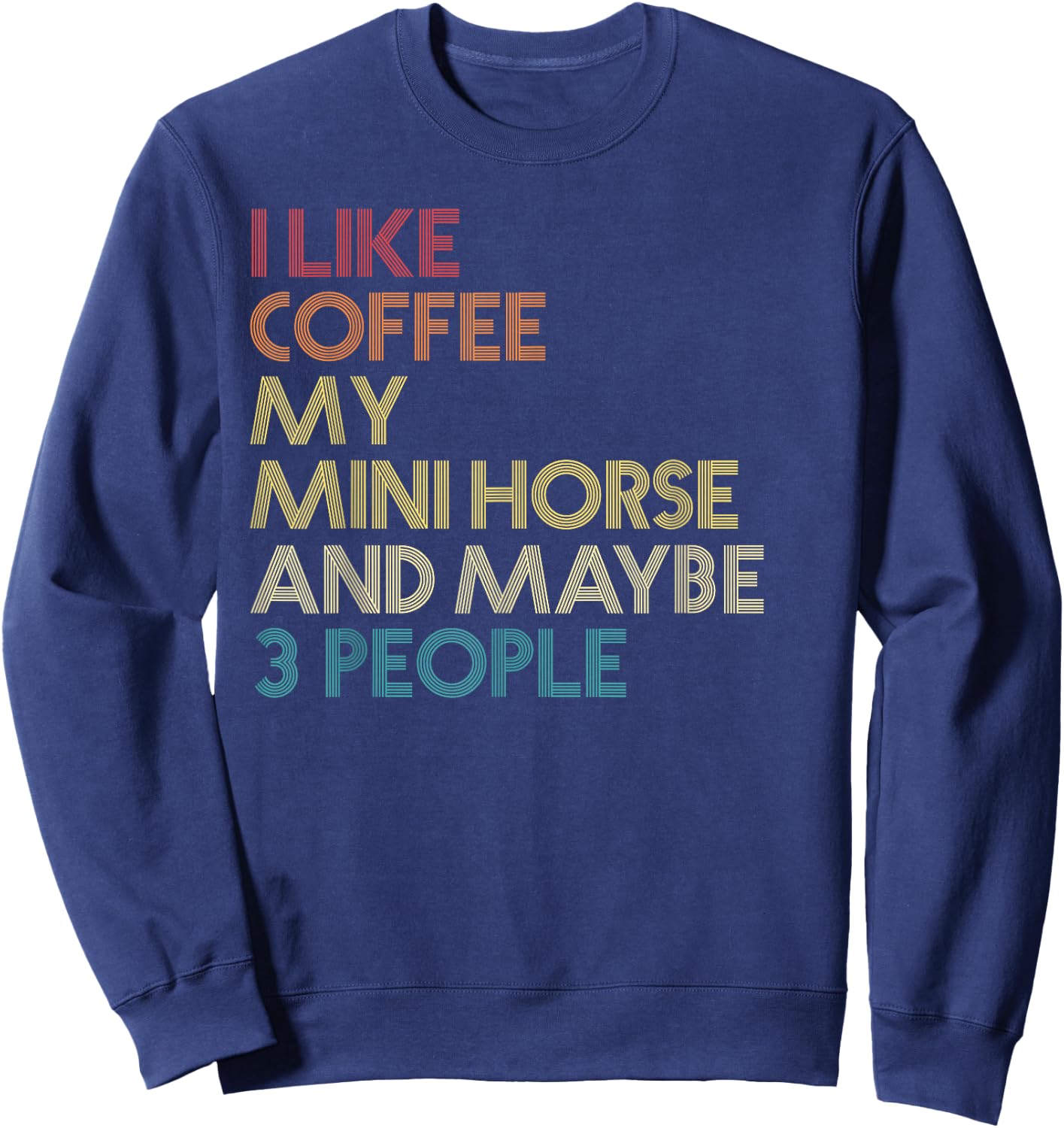 Miniature Mini Horse Owner Coffee Funny Quote Vintage Retro Sweatshirt - Sweatshirt | Navy