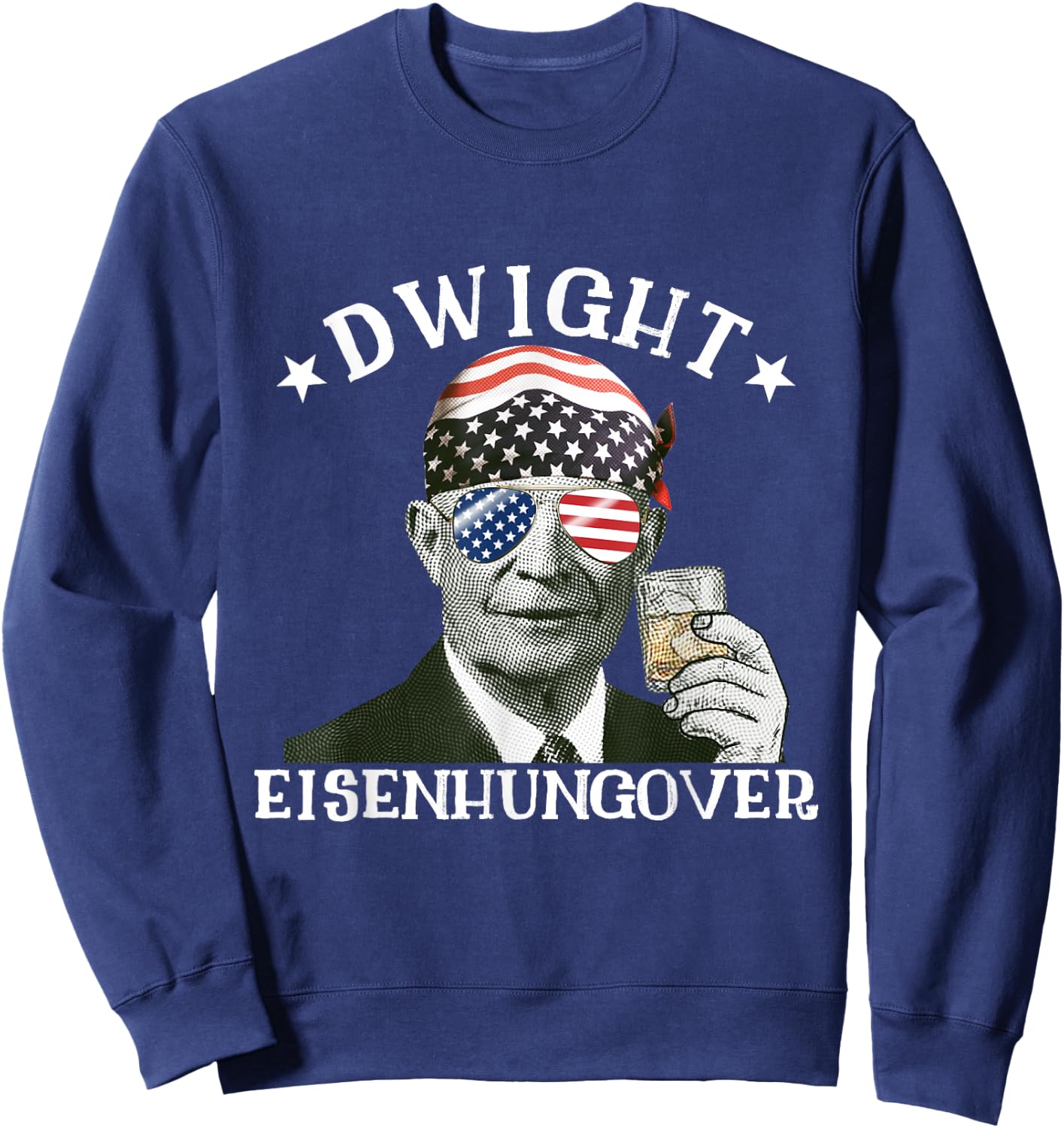 Dwight Eisenhungover Dwight Eisenhower Drinking Presidents Sweatshirt - Sweatshirt | Navy