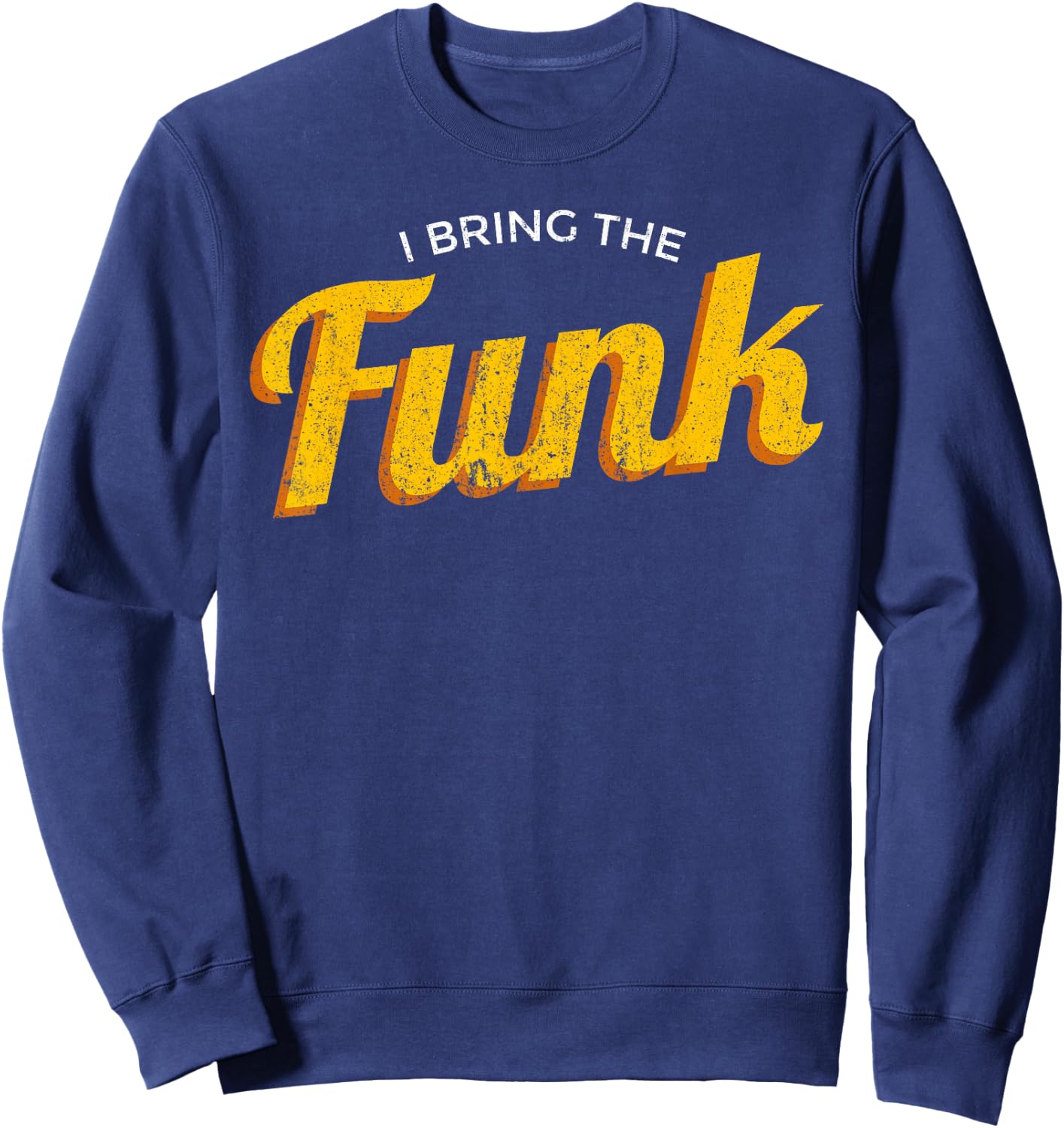 Funy "I bring the funk" - funk jazz soul vinyl music Sweatshirt - Sweatshirt | Navy