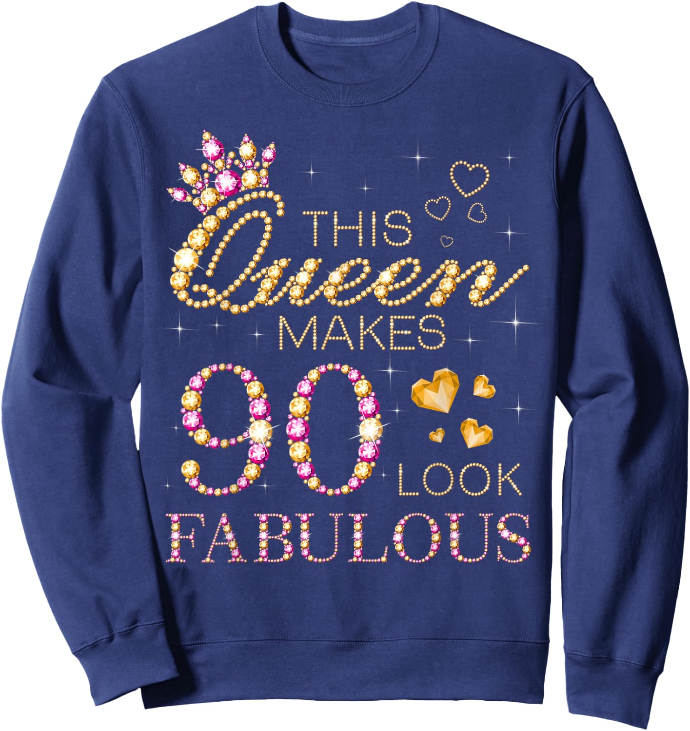 This Queen Makes 90 Look Fabulous 90th Birthday Queen B-Day Sweatshirt - Sweatshirt | Navy