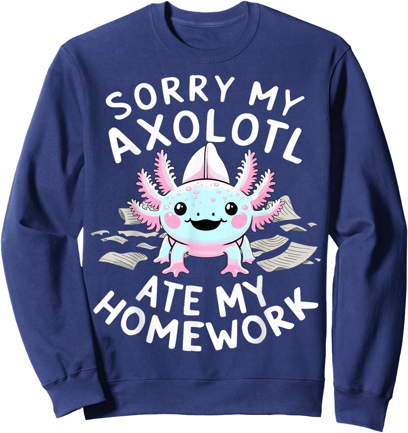 Sorry My Axolotl Ate My Homework Kawaii Axolotl Sweatshirt - Sweatshirt | Navy