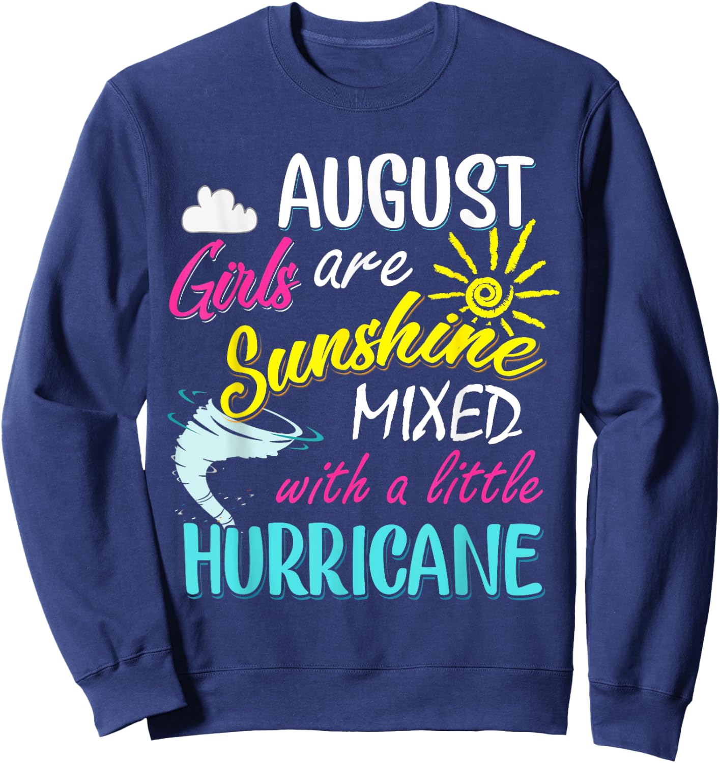 August Girls Are Sunshine Mixed with Hurricane Funny August Sweatshirt - Sweatshirt | Navy