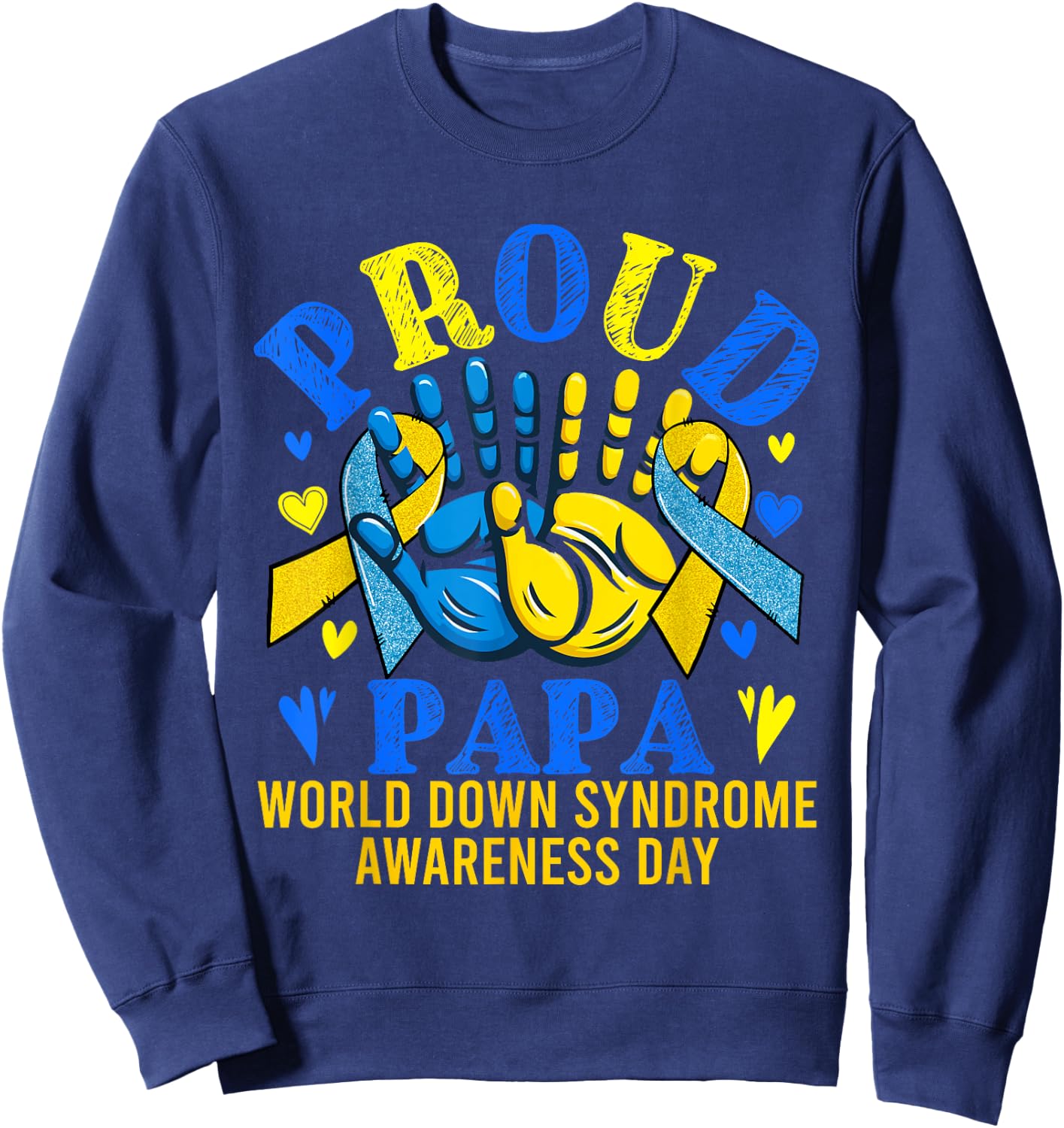 Papa Costume World Down Syndrome Awareness Day Proud Family Sweatshirt - Sweatshirt | Navy