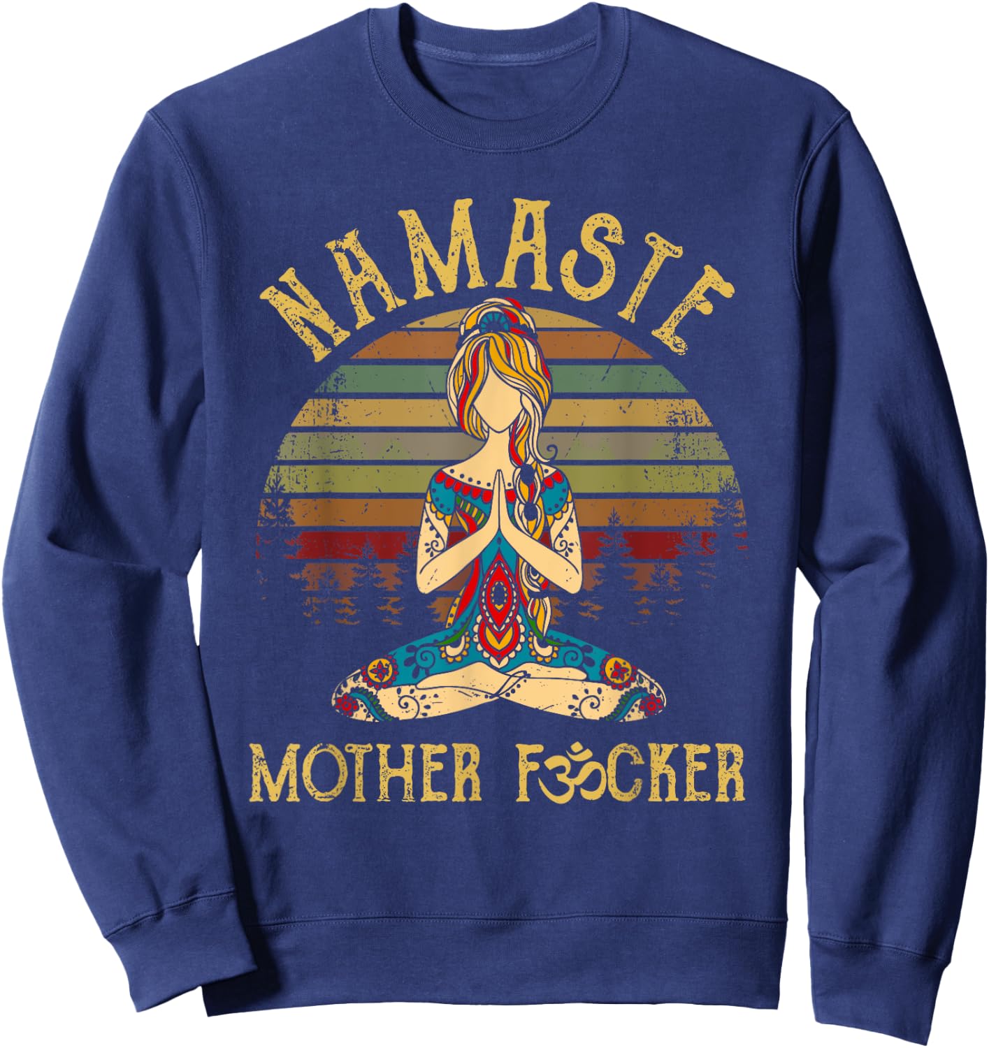 Funny Yoga Humor Meditation Gift Vintage Namaste Mother F Sweatshirt - Sweatshirt | Navy