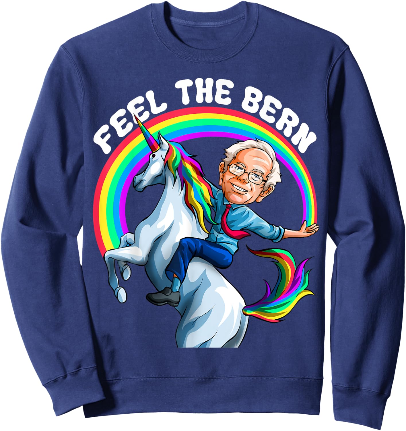 Feel the Bernie Shirt Riding Unicorn Magical Rainbow Bern Sweatshirt - Sweatshirt | Navy