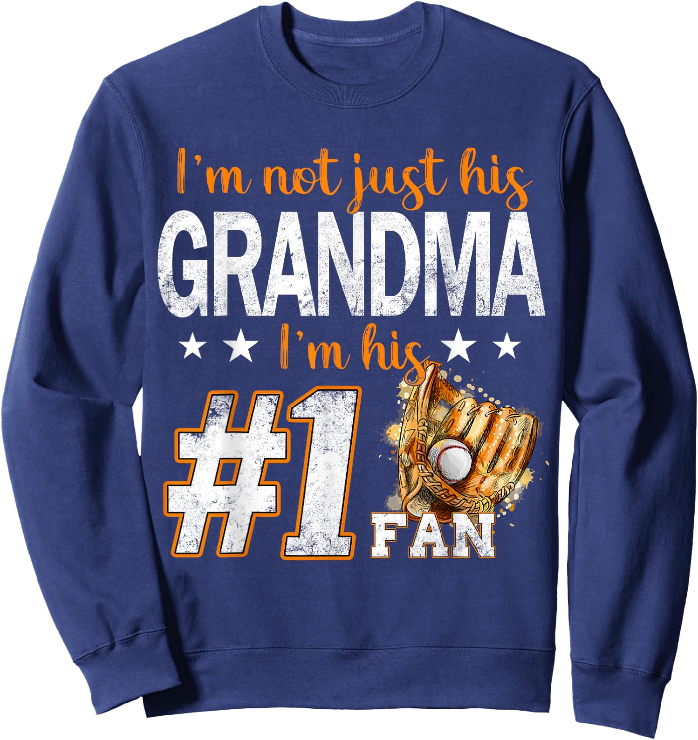 I'm Not Just His Grandma I'm His Number 1 Fan Baseball Sweatshirt - Sweatshirt | Navy