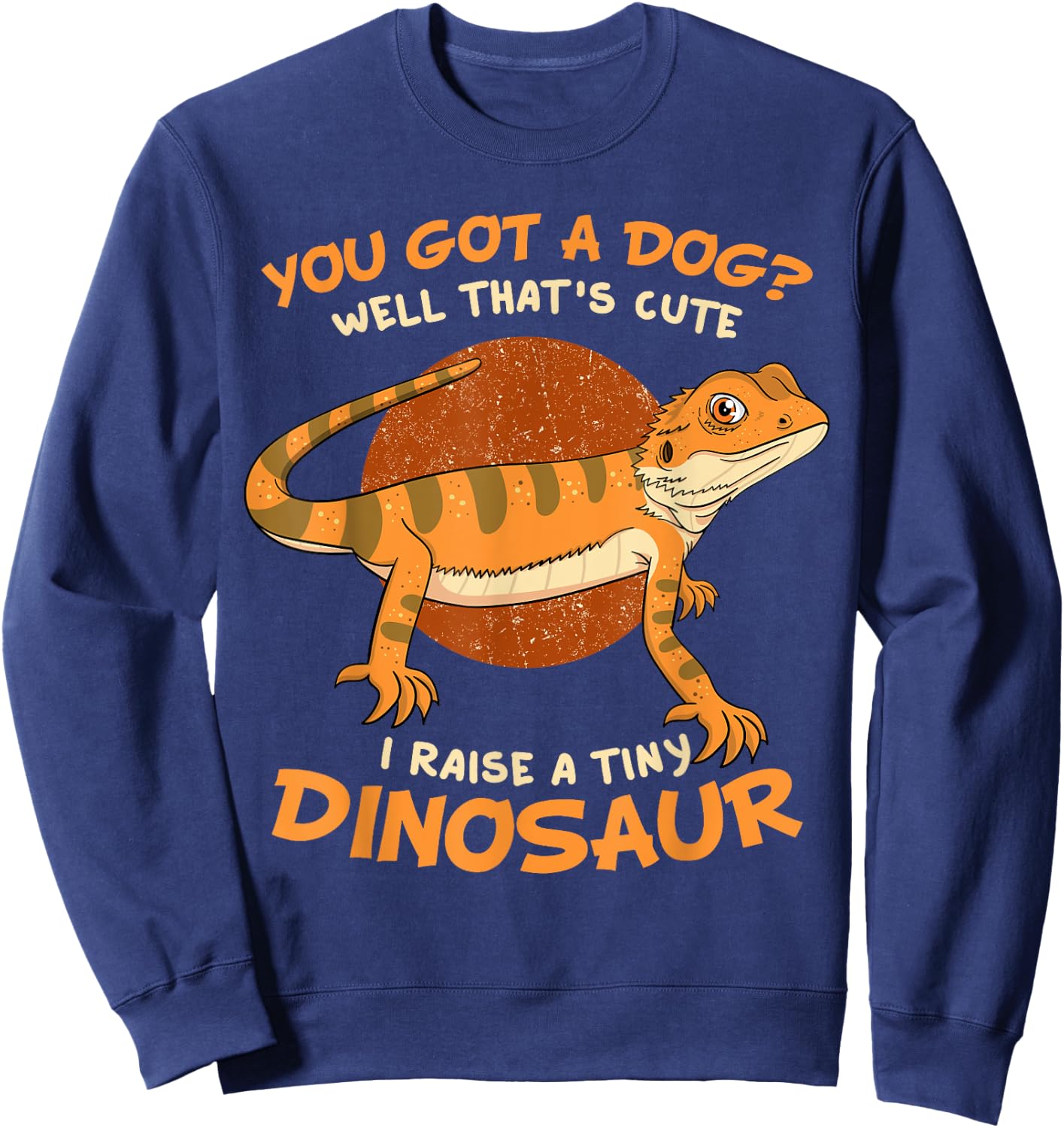 You Got A Dog Well That's Cute I Raise A Tiny Dinosaur Pet Women Kids Sweatshirt - Sweatshirt | Navy