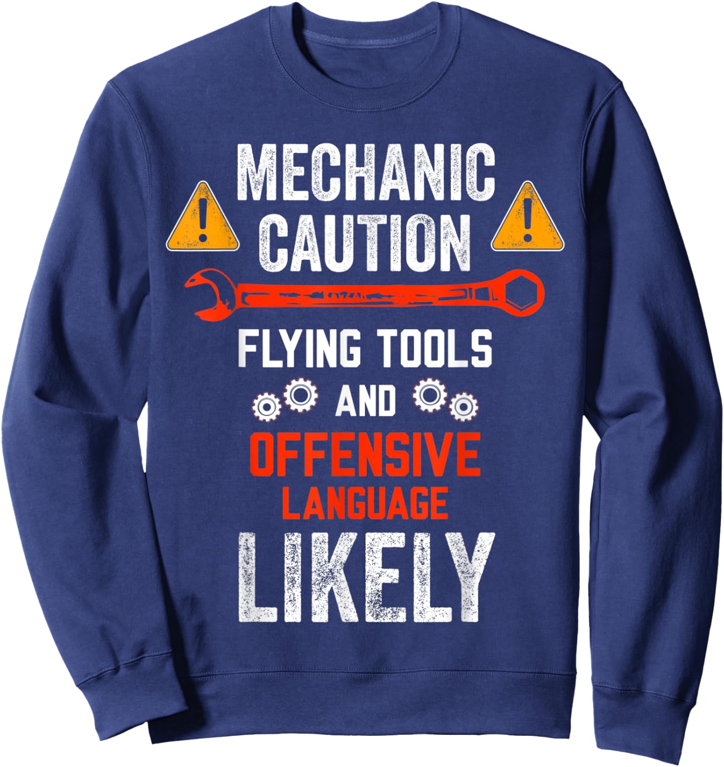 Mechanic Caution Flying Tools And Offensive Language Likely Sweatshirt - Sweatshirt | Navy