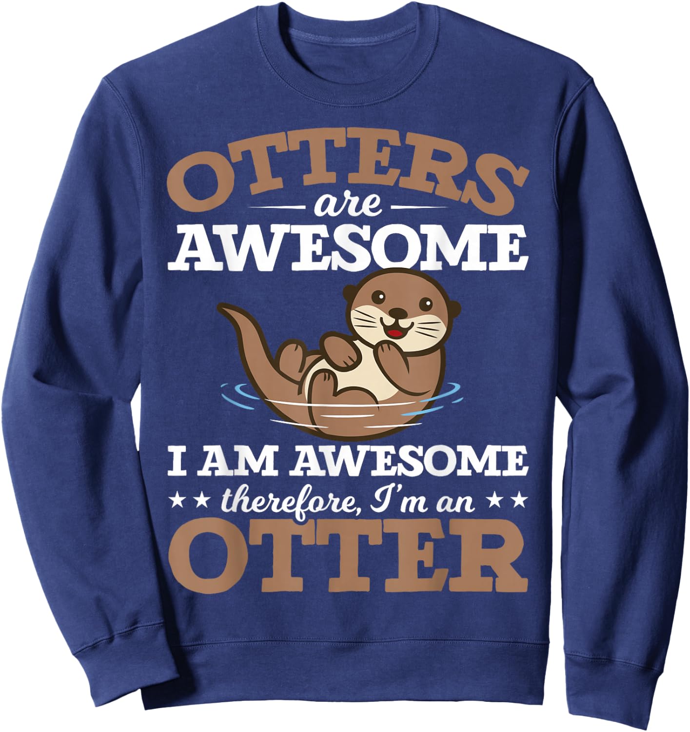 Otters Are Awesome Otters Girl Otter Lovers Sweatshirt - Sweatshirt | Navy