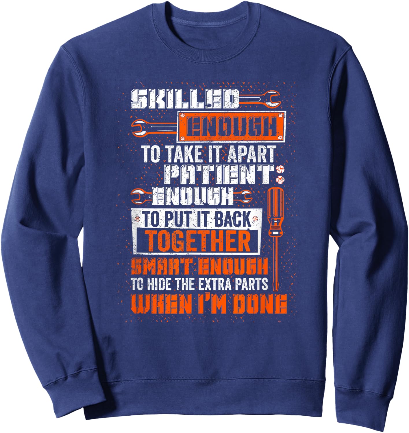 Smart Enough To Hide The Extra Parts Proud Mechanic Job Sweatshirt - Sweatshirt | Navy