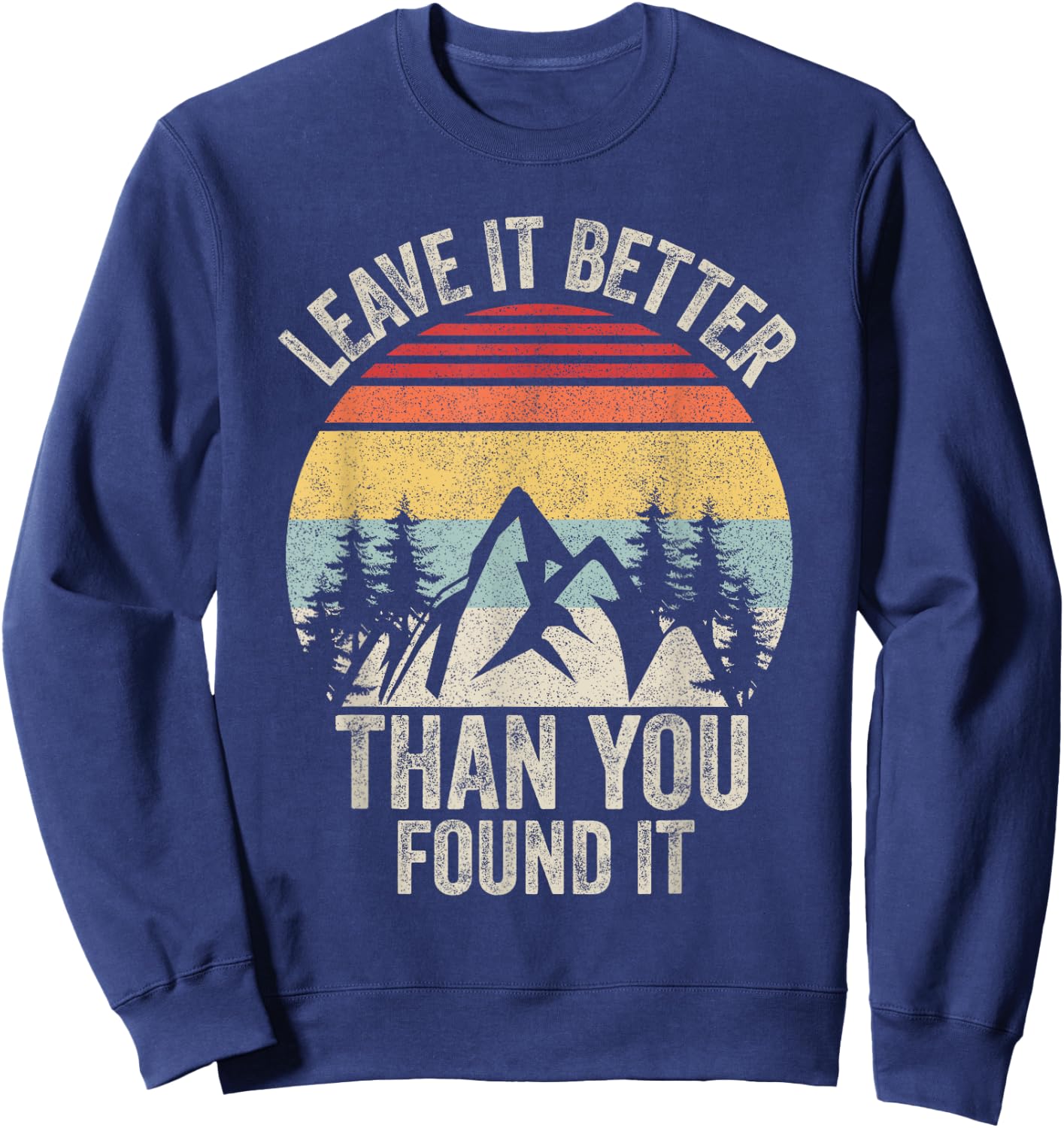 Vintage Retro Leave It Better Than You Found It Gift Camping Sweatshirt - Sweatshirt | Navy