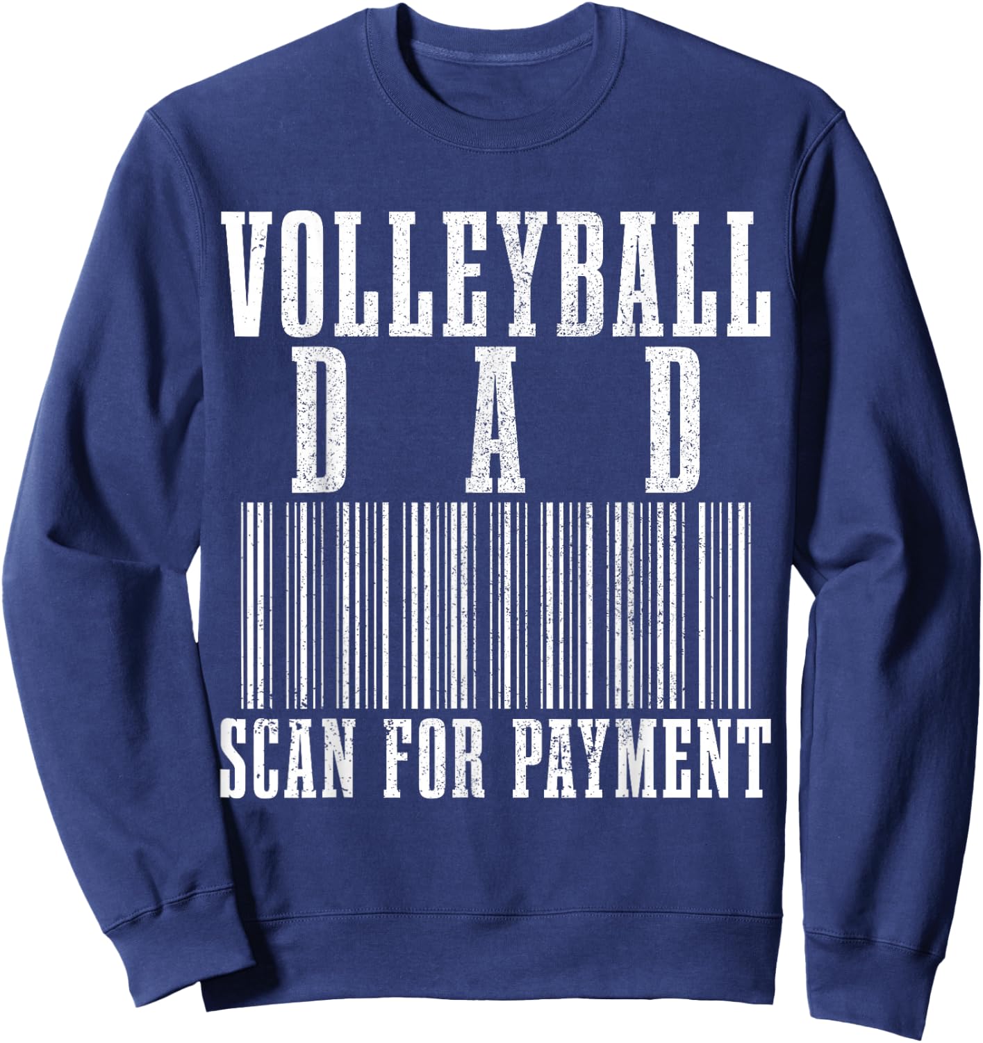 Volleyball Dad Scan For Payment Funny Barcode Father's Day Sweatshirt - Sweatshirt | Navy