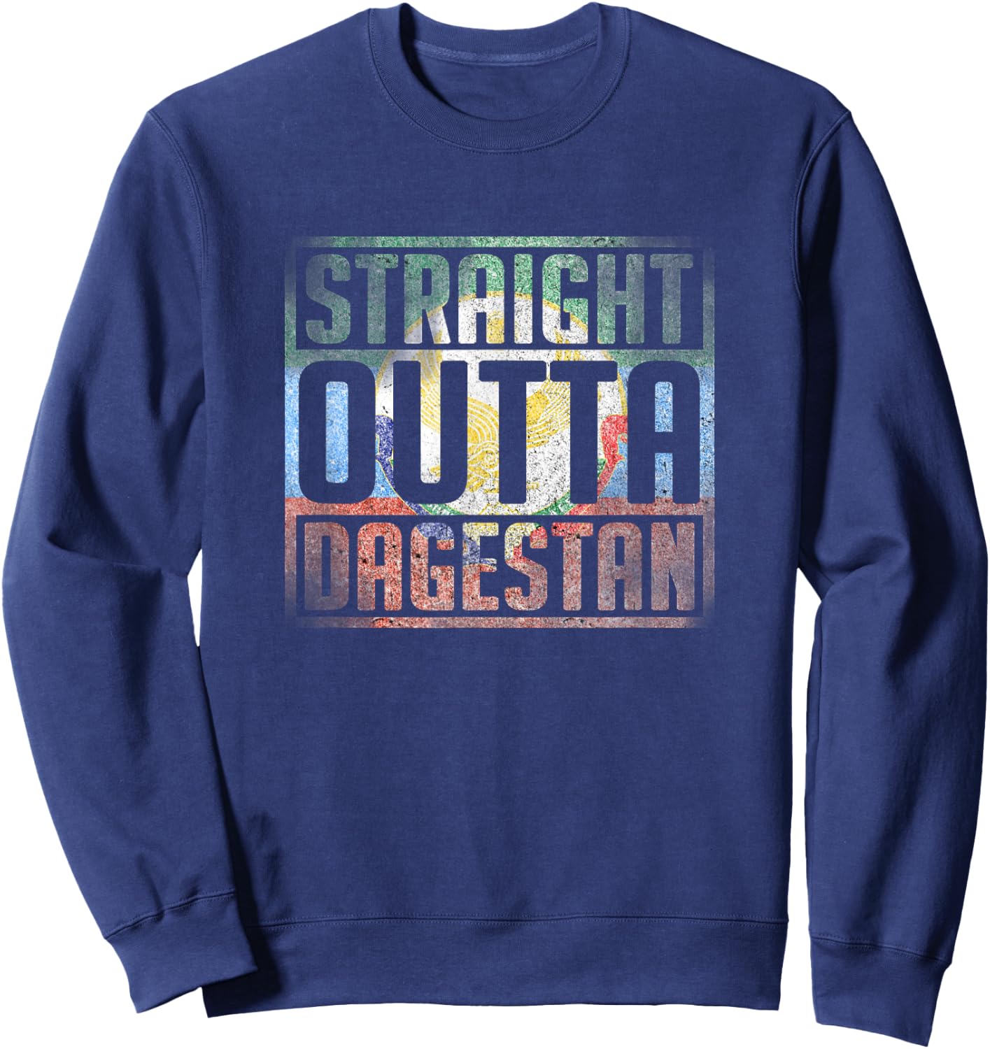 Straight Outta Dagestan, Dagestan Map, Dagestan Flag Sweatshirt - Sweatshirt | Navy