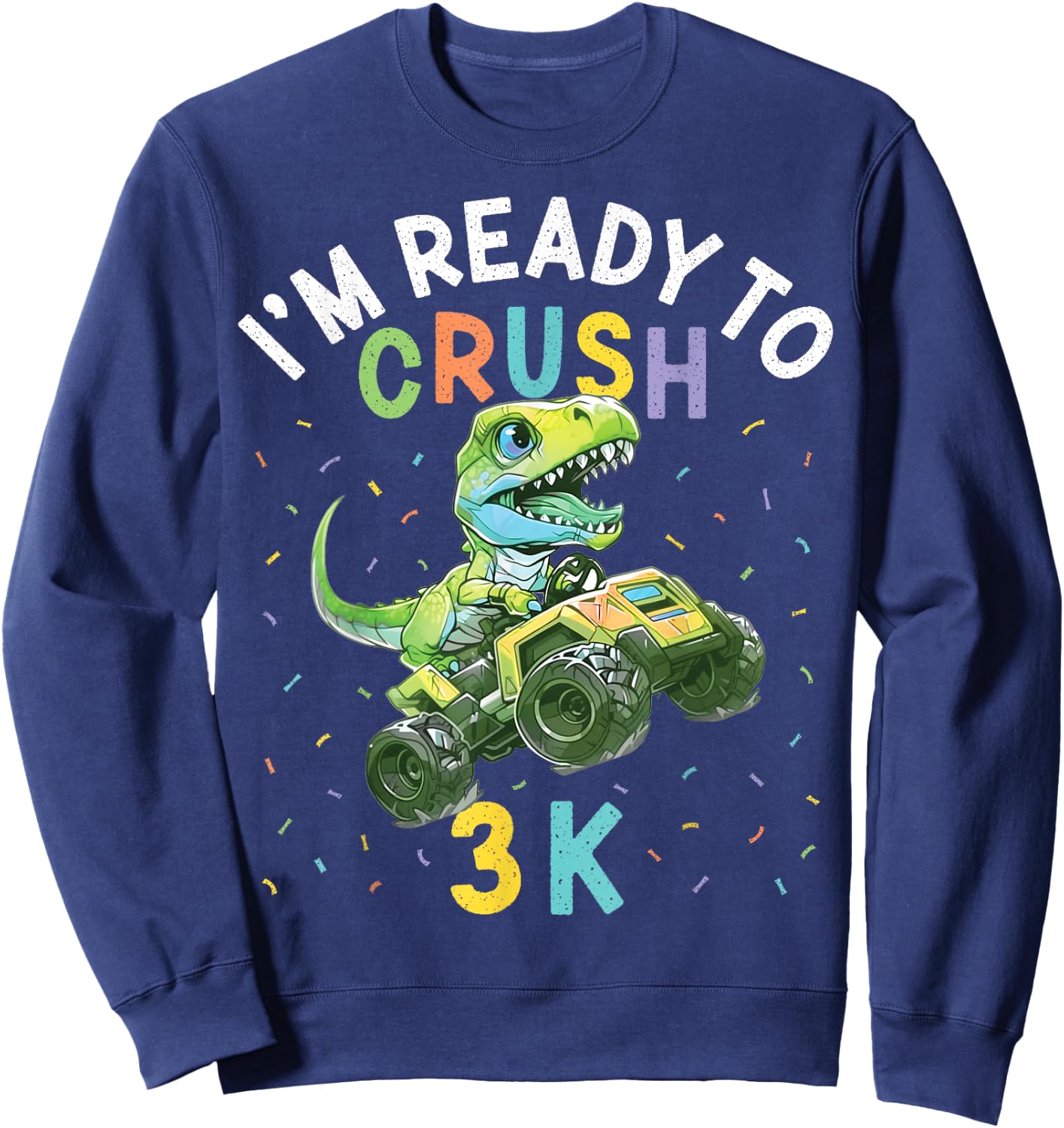 I'm Ready to Crush 3K Dinosaur Back to School 3K Kid Funny Sweatshirt - Sweatshirt | Navy