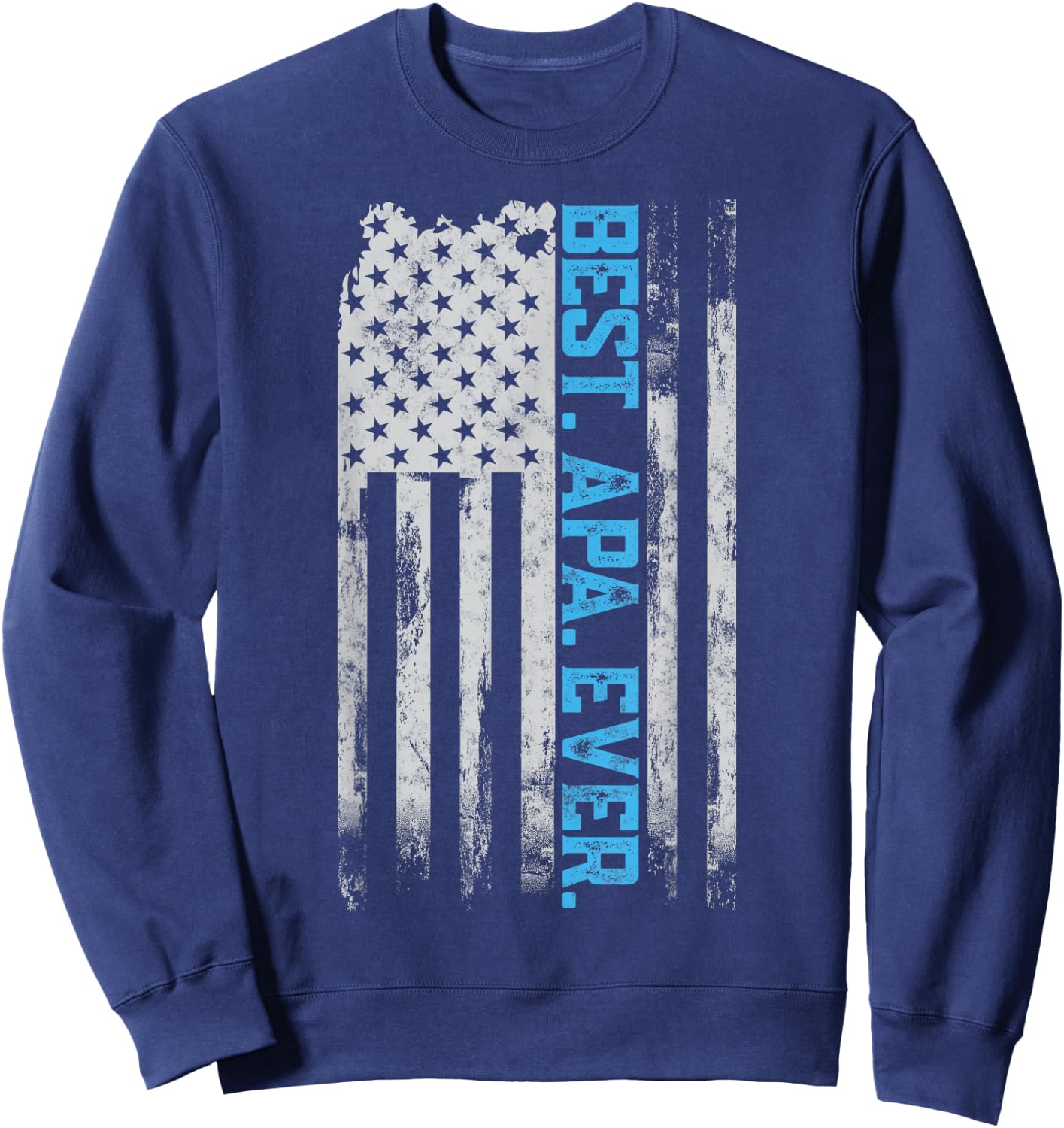 Best Apa Ever American USA flag Father’s Day gift Grandpa Men Sweatshirt - Sweatshirt | Navy