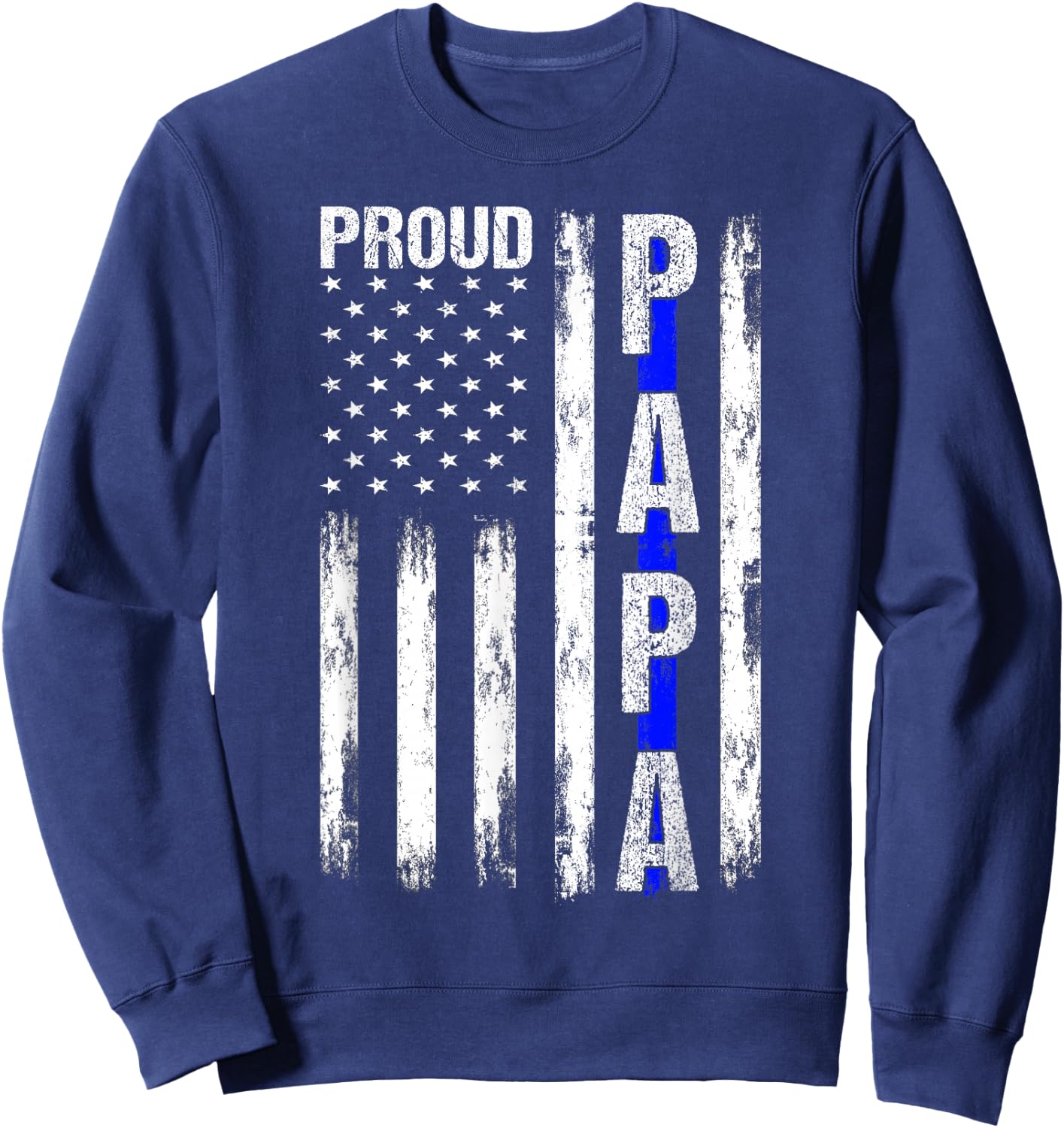 Proud Papa American Flag Thin Blue Line Police Grandpa Gifts Sweatshirt - Sweatshirt | Navy
